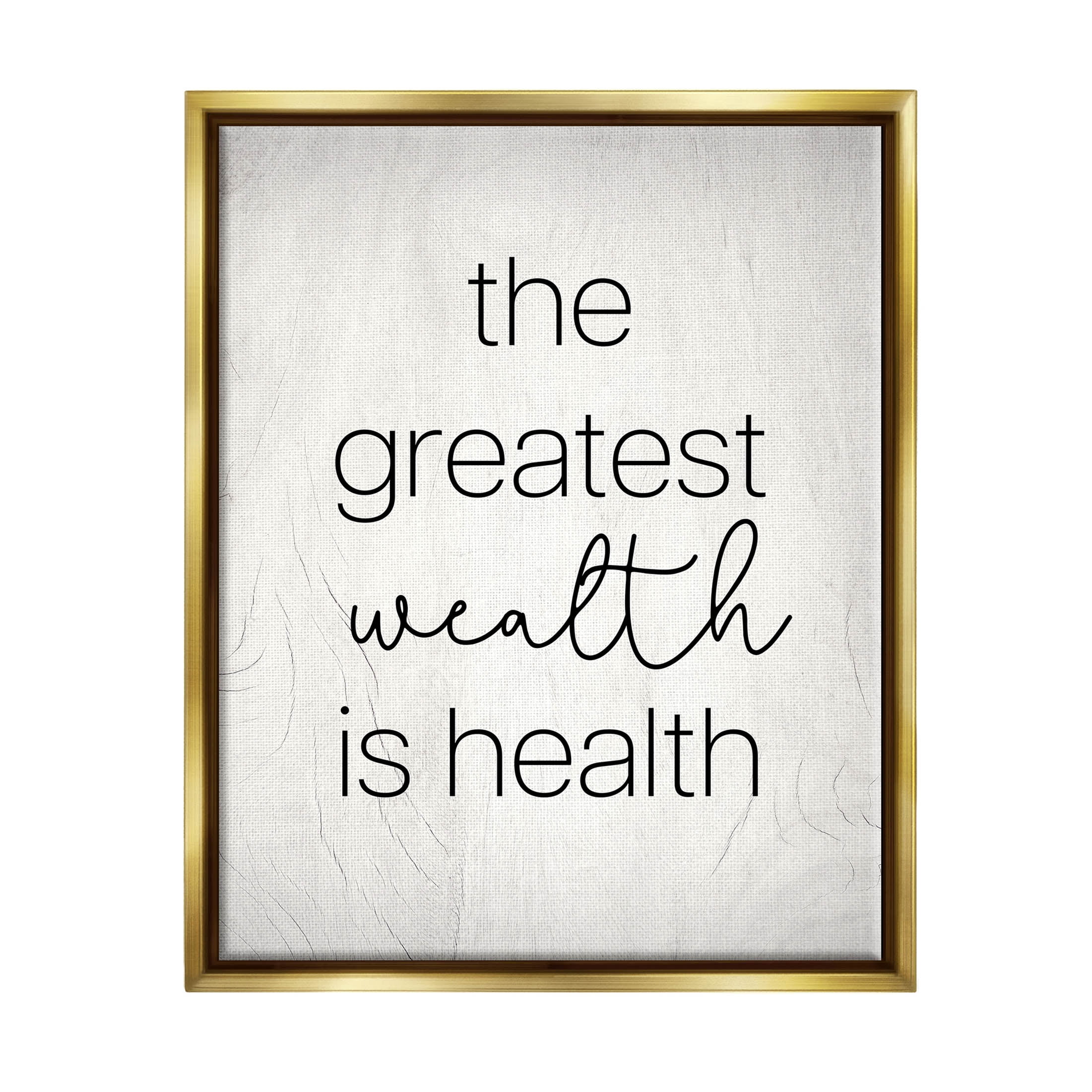 Stupell Industries Greatest Wealth Is Health Phrase Graphic Art Metallic Gold Floating Framed Canvas Print Wall Art, Design by Lil' Rue