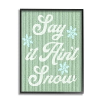 Stupell Industries Green Say It Ain't Snow Holiday Painting Black Framed Art Print Wall Art, 11 x 14