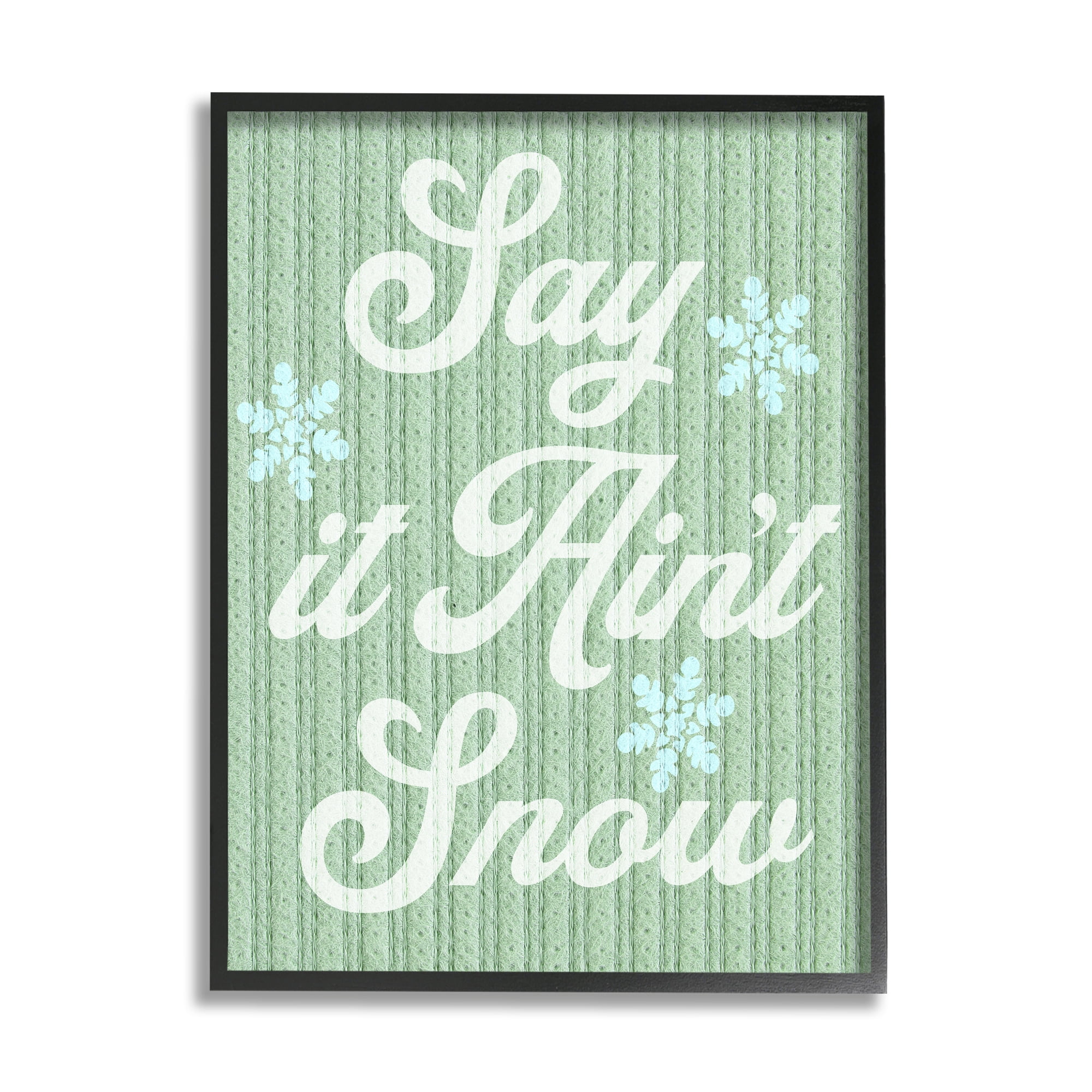Stupell Industries Green Say It Ain't Snow Holiday Painting Black Framed Art Print Wall Art, 24 x 30