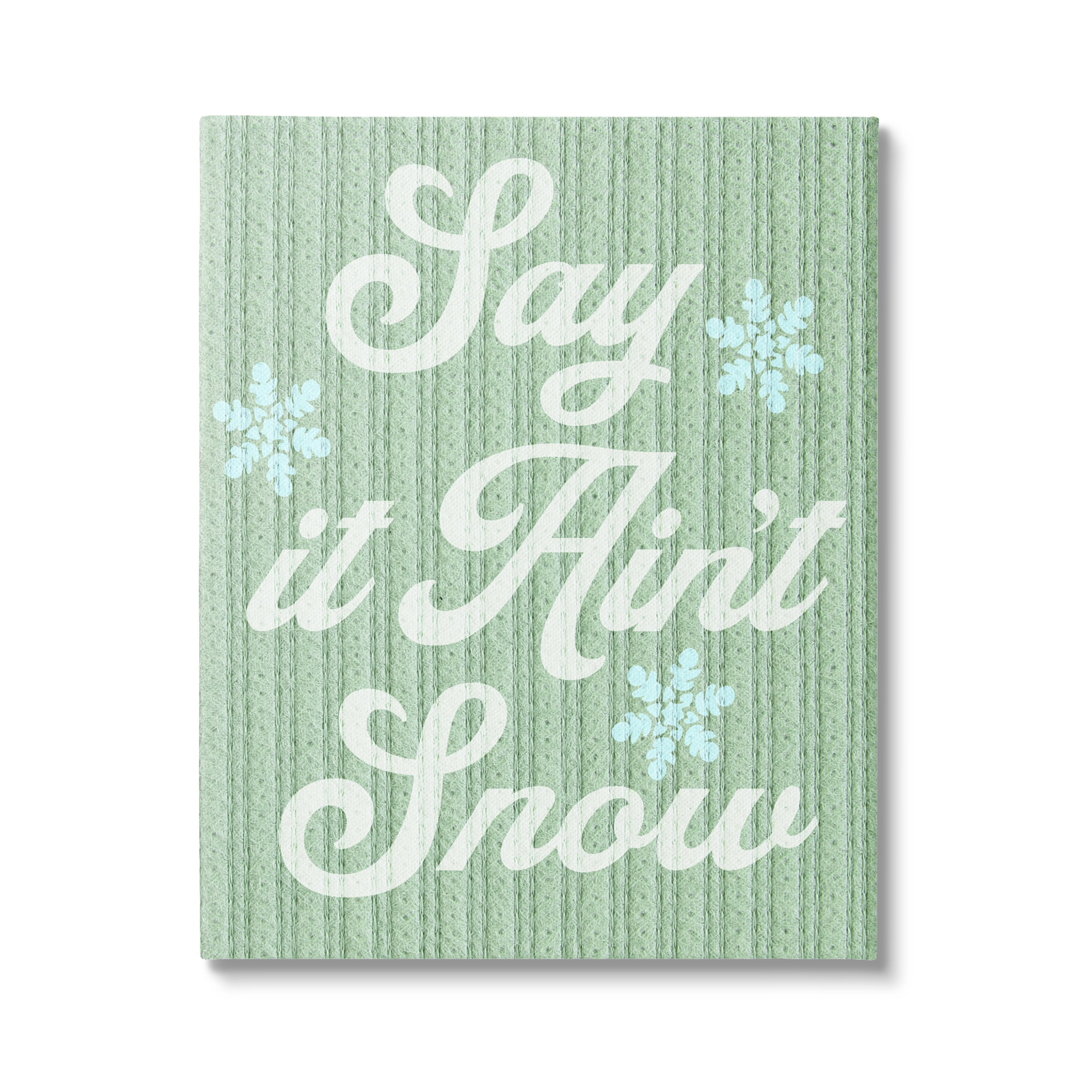 Stupell Industries Green Say It Ain't Snow Holiday Painting Gallery Wrapped Canvas Art Print Wall Art, 36 x 48