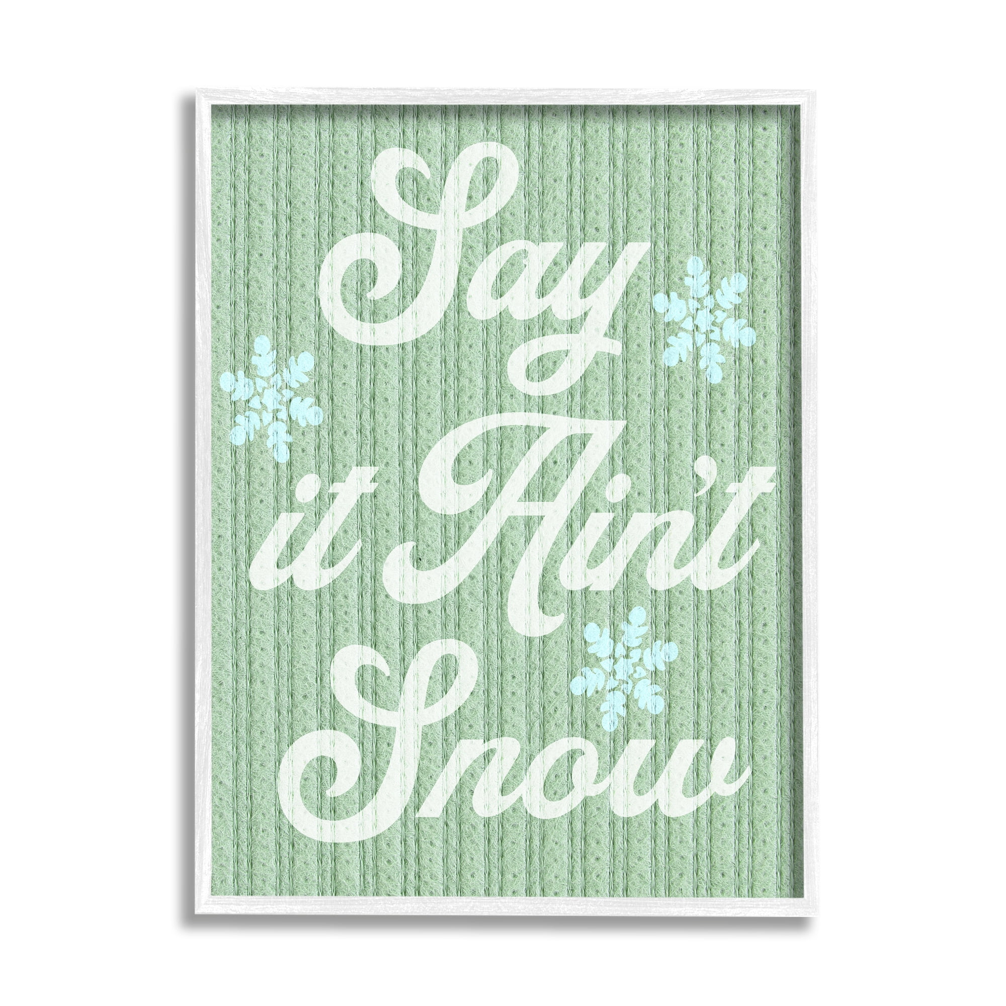 Stupell Industries Green Say It Ain't Snow Holiday Painting White Framed Art Print Wall Art, 24 x 30