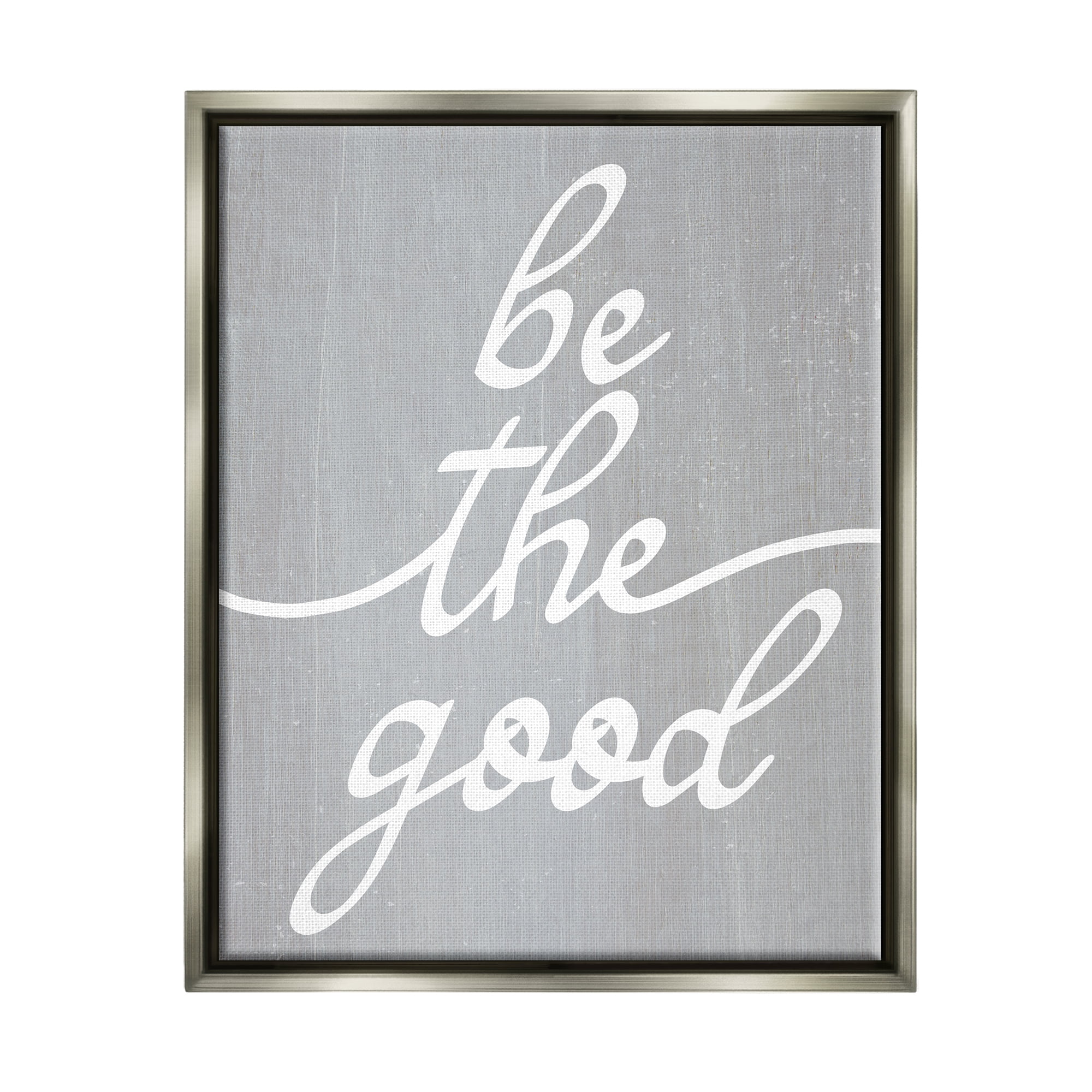 Stupell Industries Grey Be The Good Inspirational Painting Gray Floater Framed Art Print Wall Art, 17 x 21