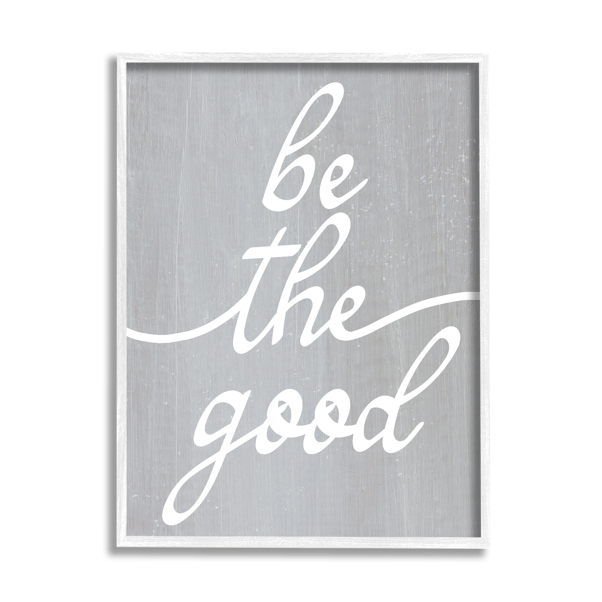 Stupell Industries Grey Be The Good Inspirational Painting White Framed Art Print Wall Art, 16 x 20