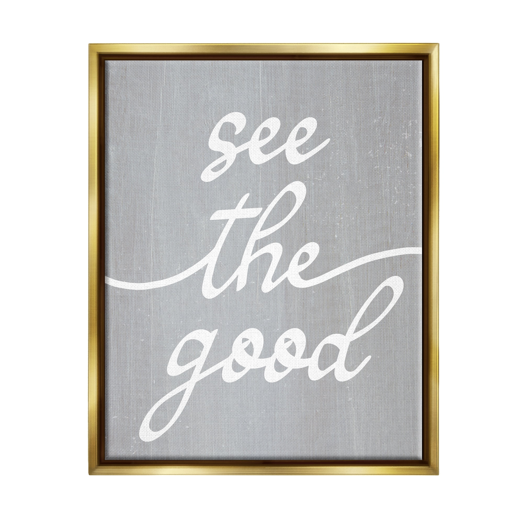 Stupell Industries Grey See The Good Inspirational Painting Gold Floater Framed Art Print Wall Art, 17 x 21