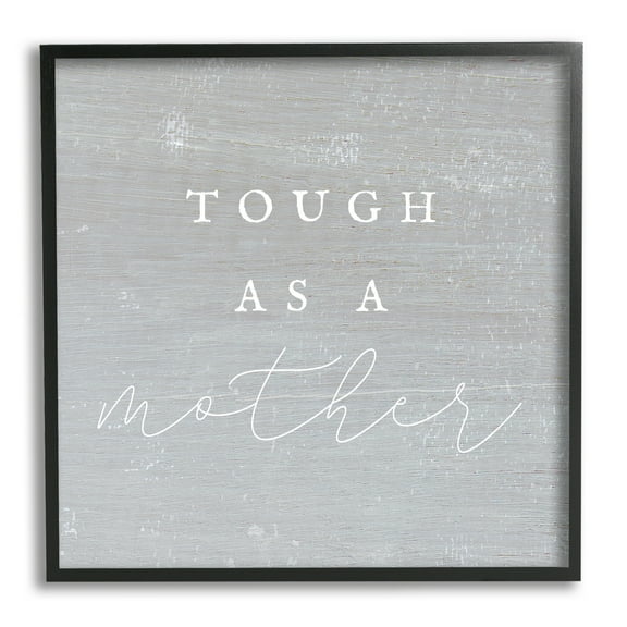 Stupell Industries Grey Tough As A Mother Inspirational Painting Black Framed Art Print Wall Art, 12 x 12