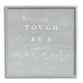 thumbnail image 1 of Stupell Industries Grey Tough As A Mother Inspirational Painting Gray Framed Art Print Wall Art, 12 x 12, 1 of 9