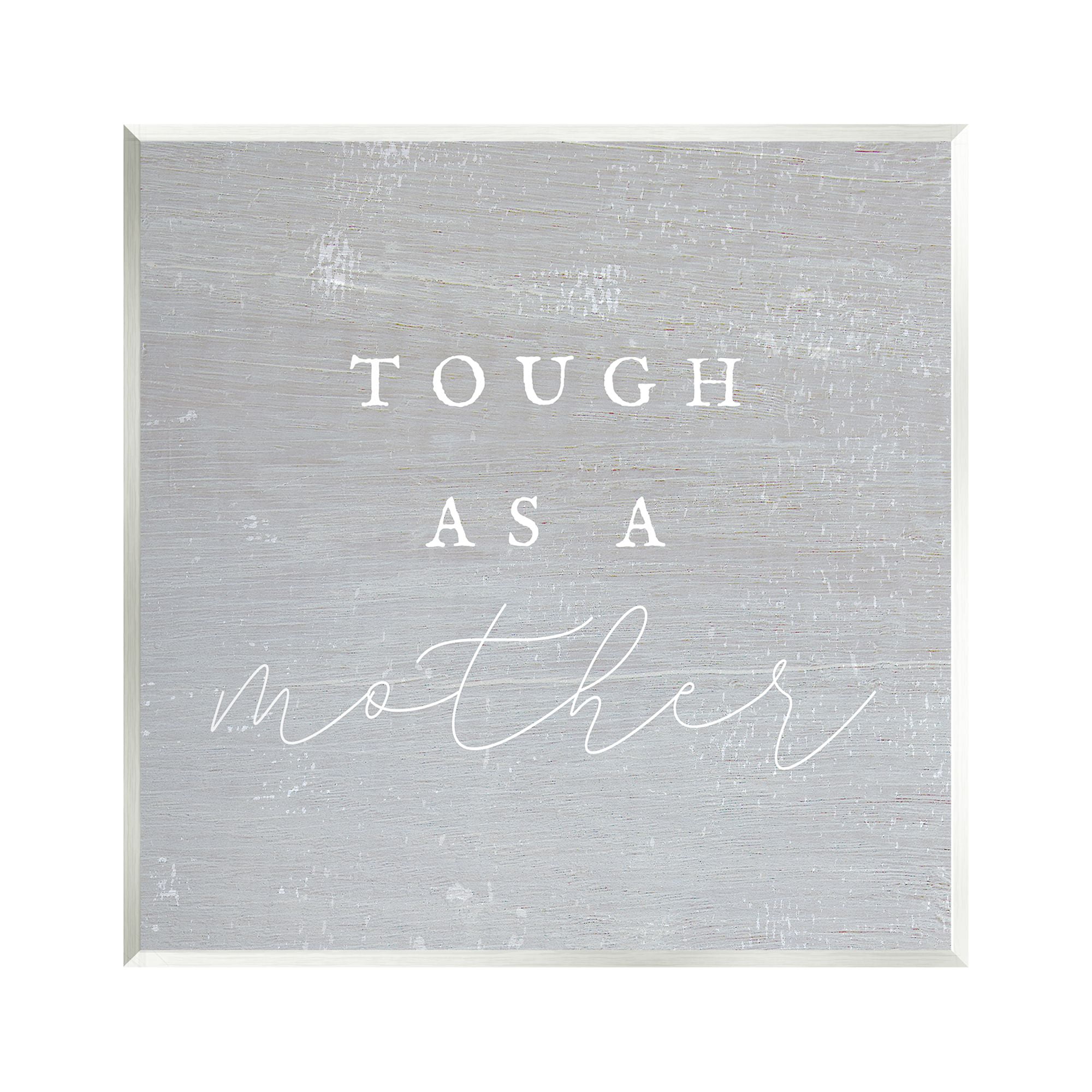 Stupell Industries Grey Tough As A Mother Inspirational Painting Unframed Art Print Wall Art, 12 x 12