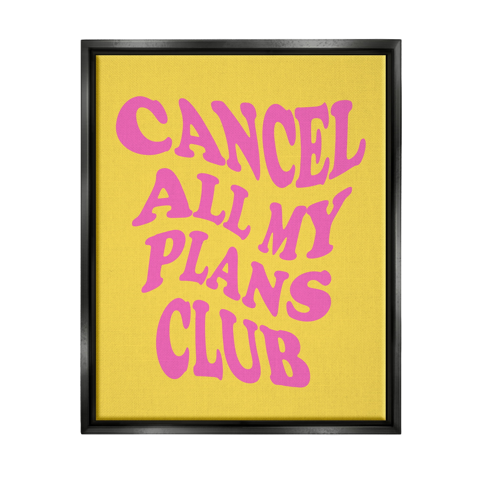Stupell Industries Groovy Cancel Plans Phrase Inspirational Painting Black Floater Framed Canvas Art Print Wall Art, 17 x 21