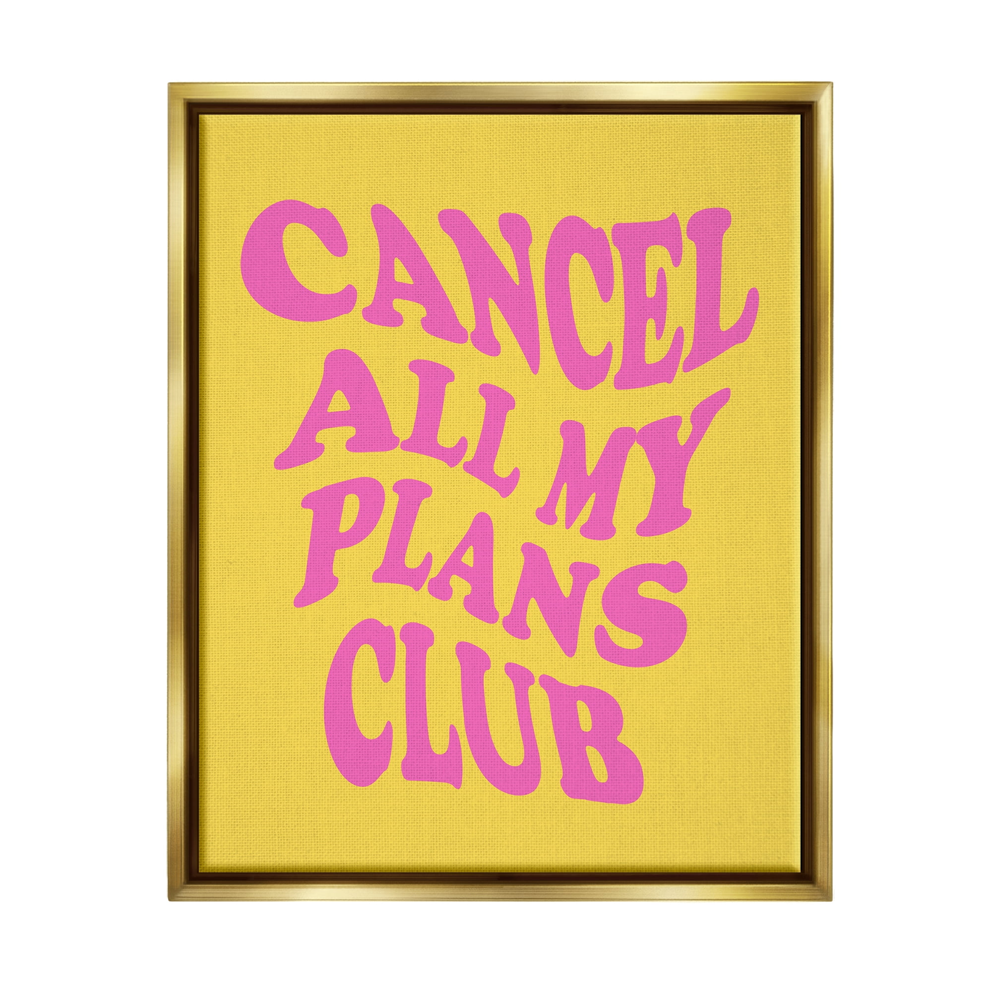 Stupell Industries Groovy Cancel Plans Phrase Inspirational Painting Gold Floater Framed Canvas Art Print Wall Art, 17 x 21