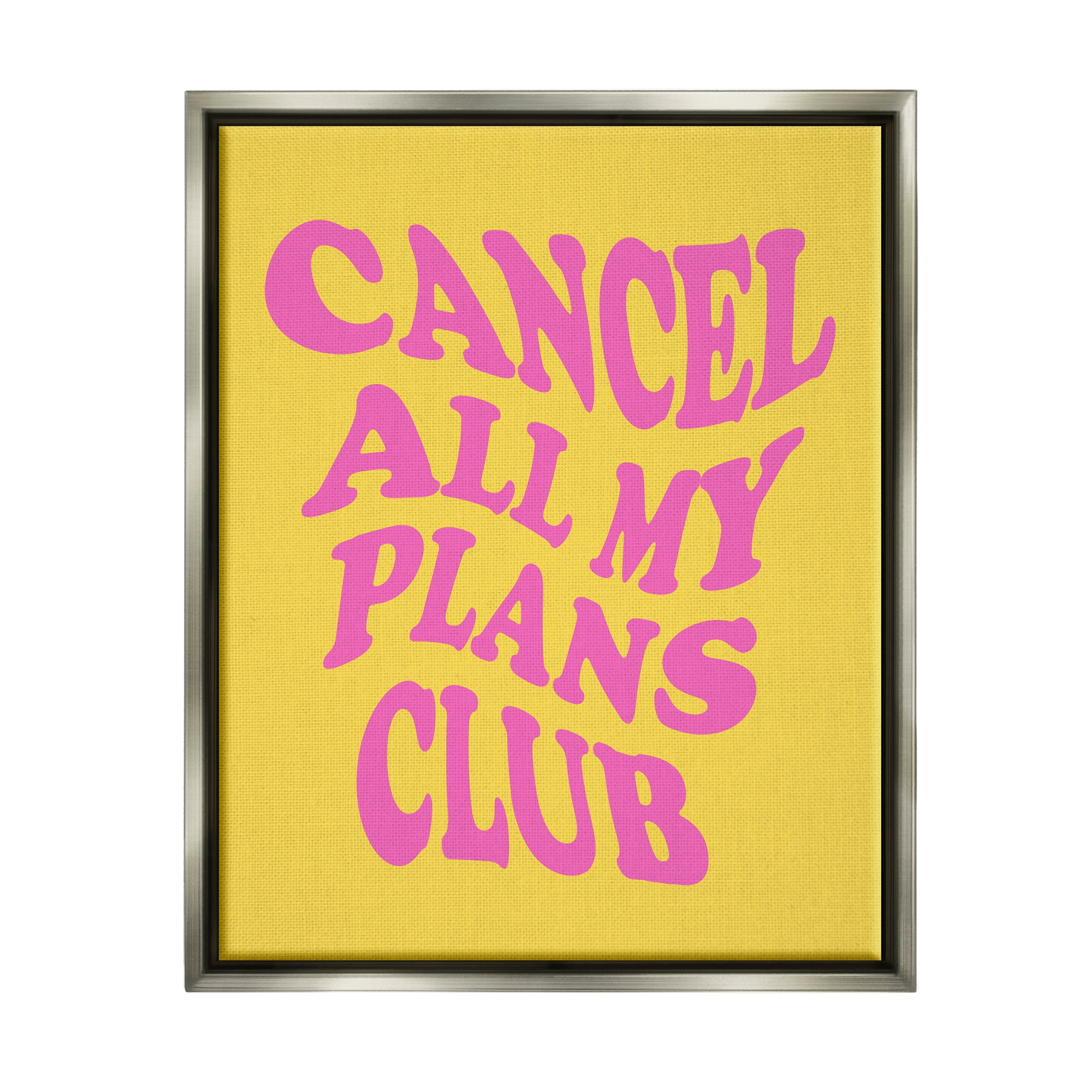 Stupell Industries Groovy Cancel Plans Phrase Inspirational Painting Gray Floater Framed Canvas Art Print Wall Art, 17 x 21