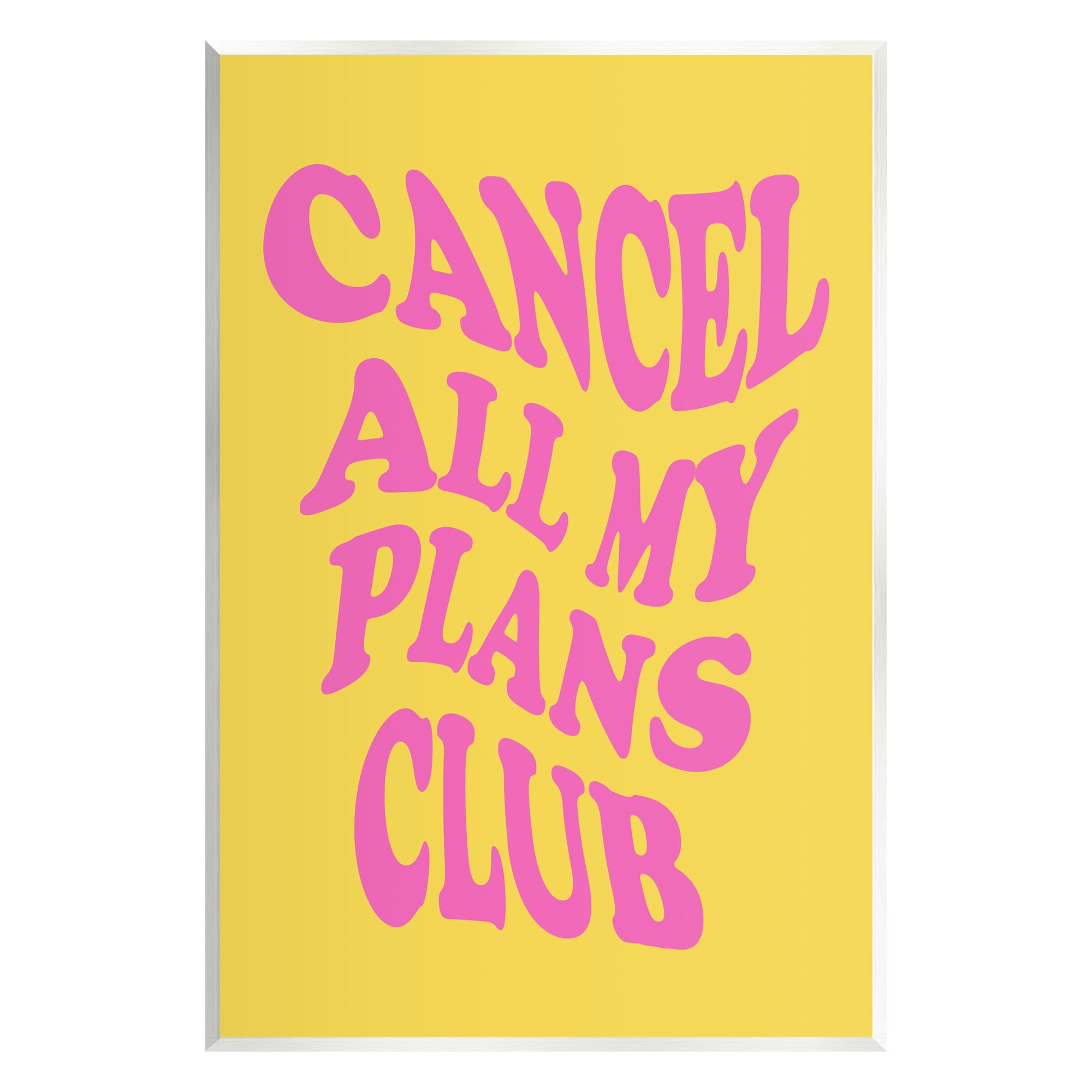 Stupell Industries Groovy Cancel Plans Phrase Inspirational Painting Unframed Art Print Wall Art, 13 x 19