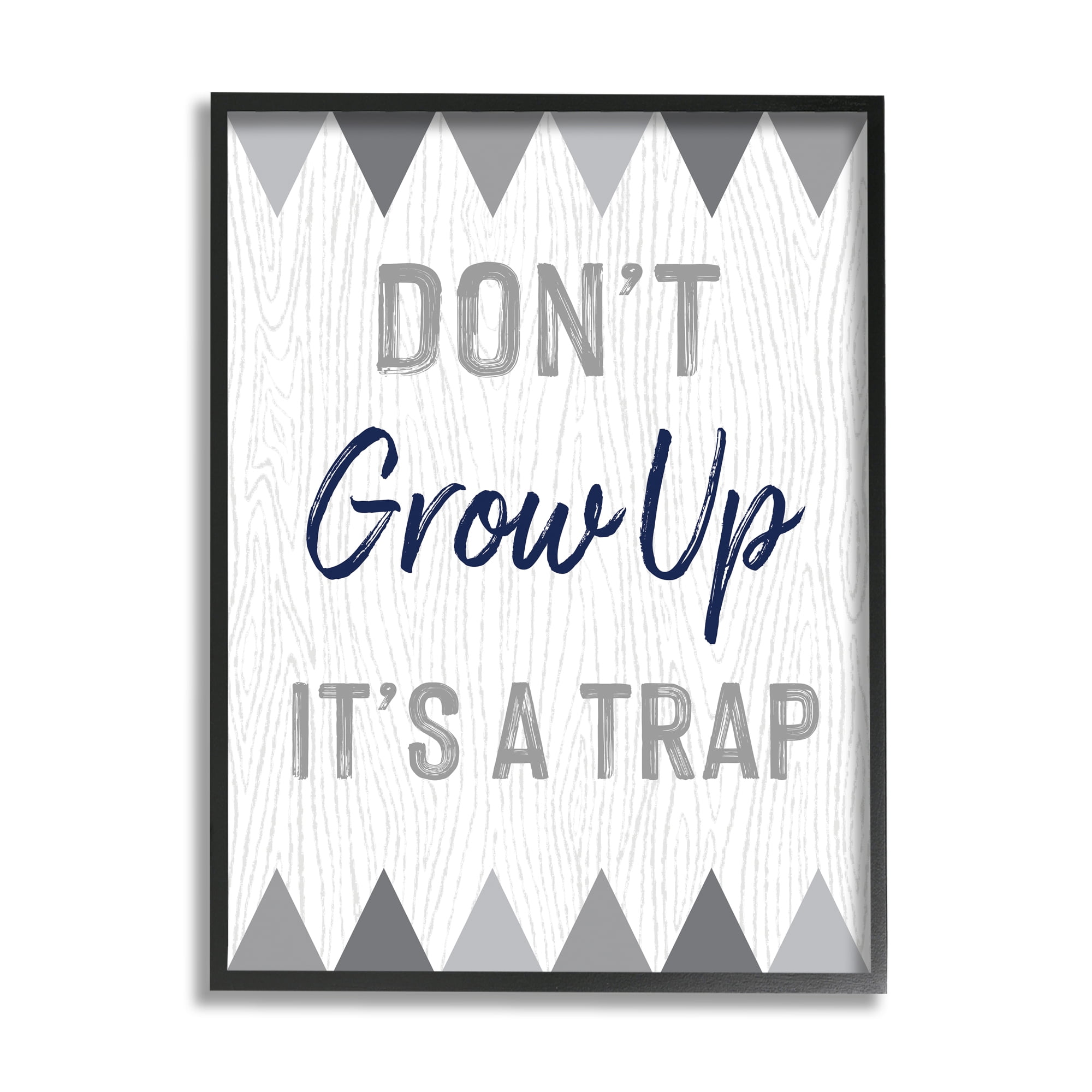 Stupell Industries Growing Up Is A Trap Phrase Rustic Grey Triangles, 16 x 20, Designed by Ashley Calhoun