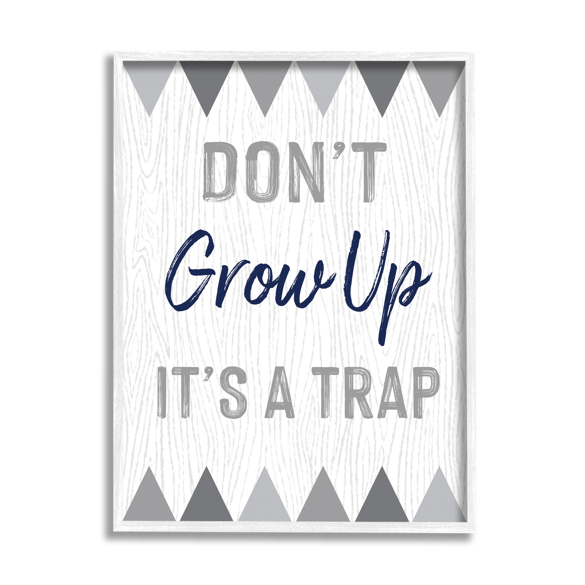 Stupell Industries Growing Up Is A Trap Phrase Rustic Grey Triangles, 24 x 30, Designed by Ashley Calhoun