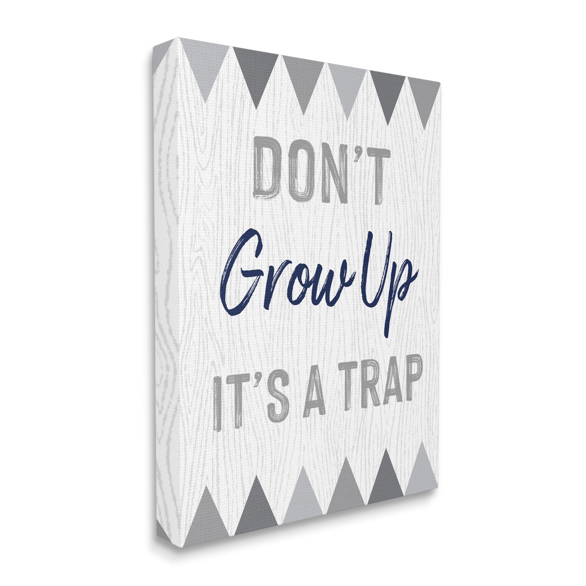 Stupell Industries Growing Up Is A Trap Phrase Rustic Grey Triangles, 30 x 40, Designed by Ashley Calhoun