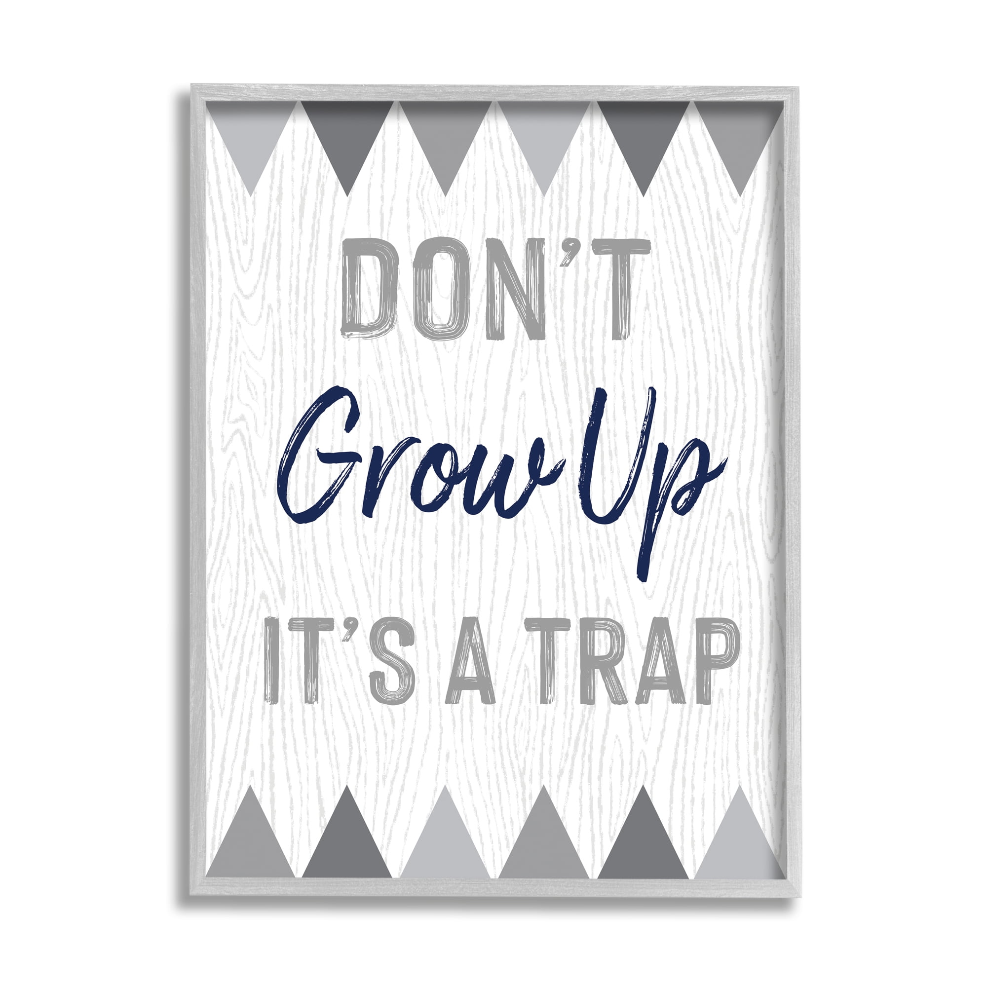 Stupell Industries Growing Up Is A Trap Phrase Rustic Grey Triangles Graphic Art Gray Framed Art Print Wall Art, 24x30, by Ashley Calhoun
