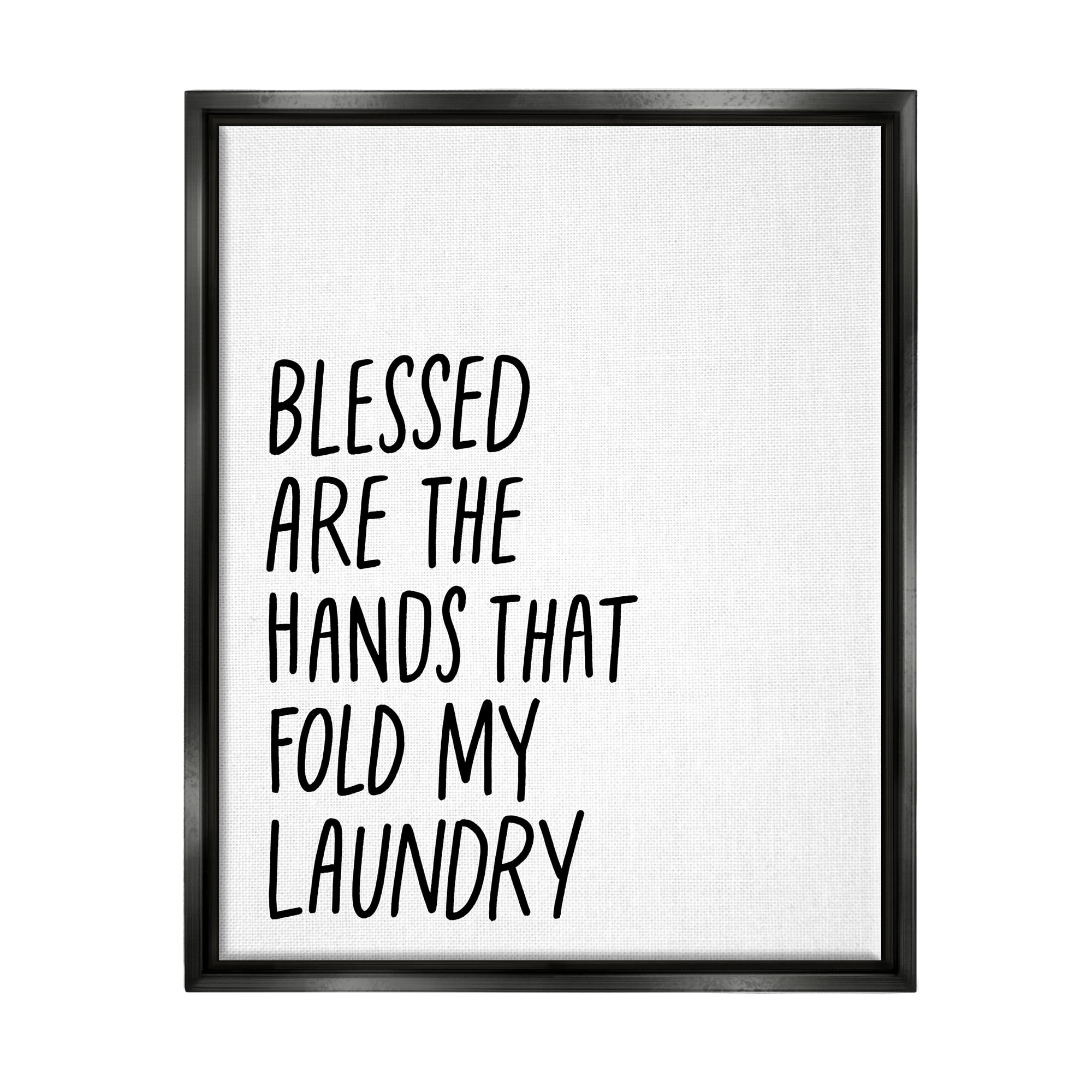 Stupell Industries Hands That Fold Laundry Humor Typography Painting Black Floater Framed Art Print Wall Art