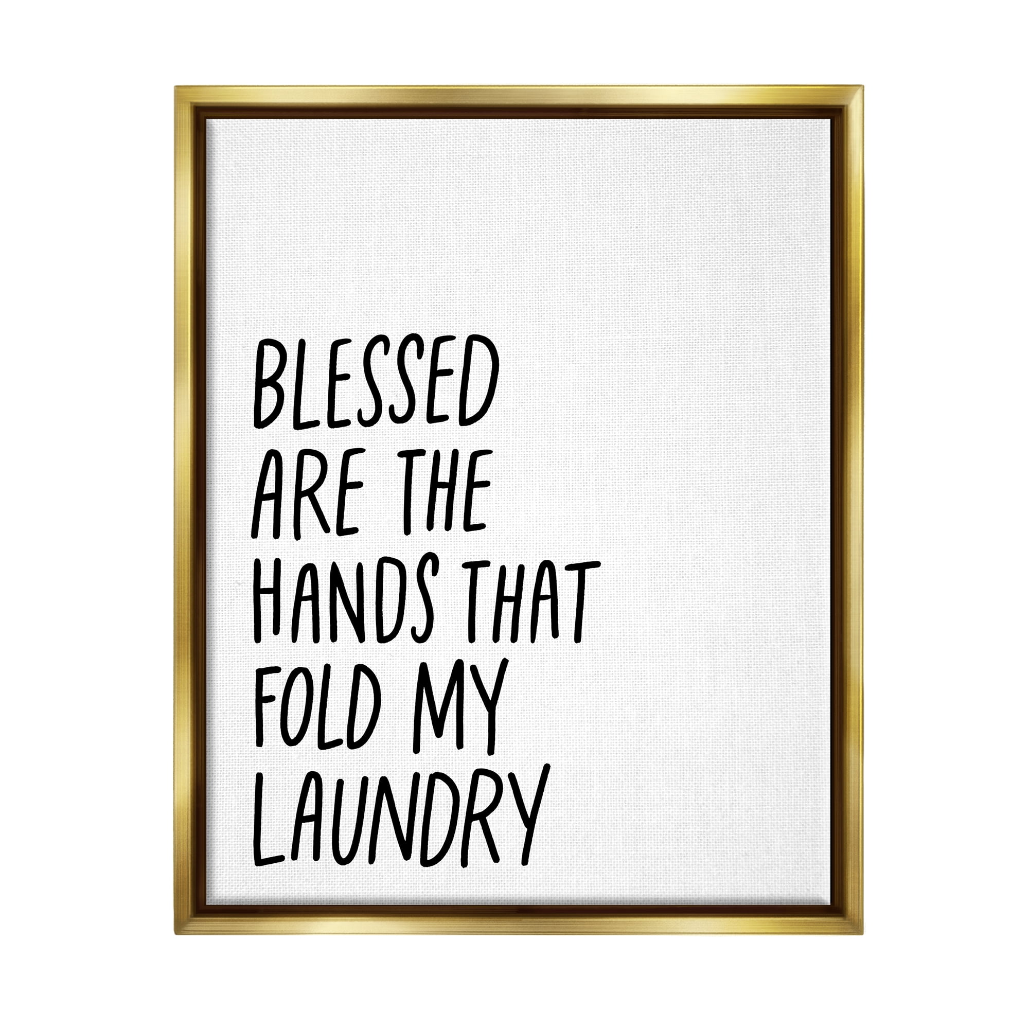 Stupell Industries Hands That Fold Laundry Humor Typography Painting Gold Floater Framed Art Print Wall Art