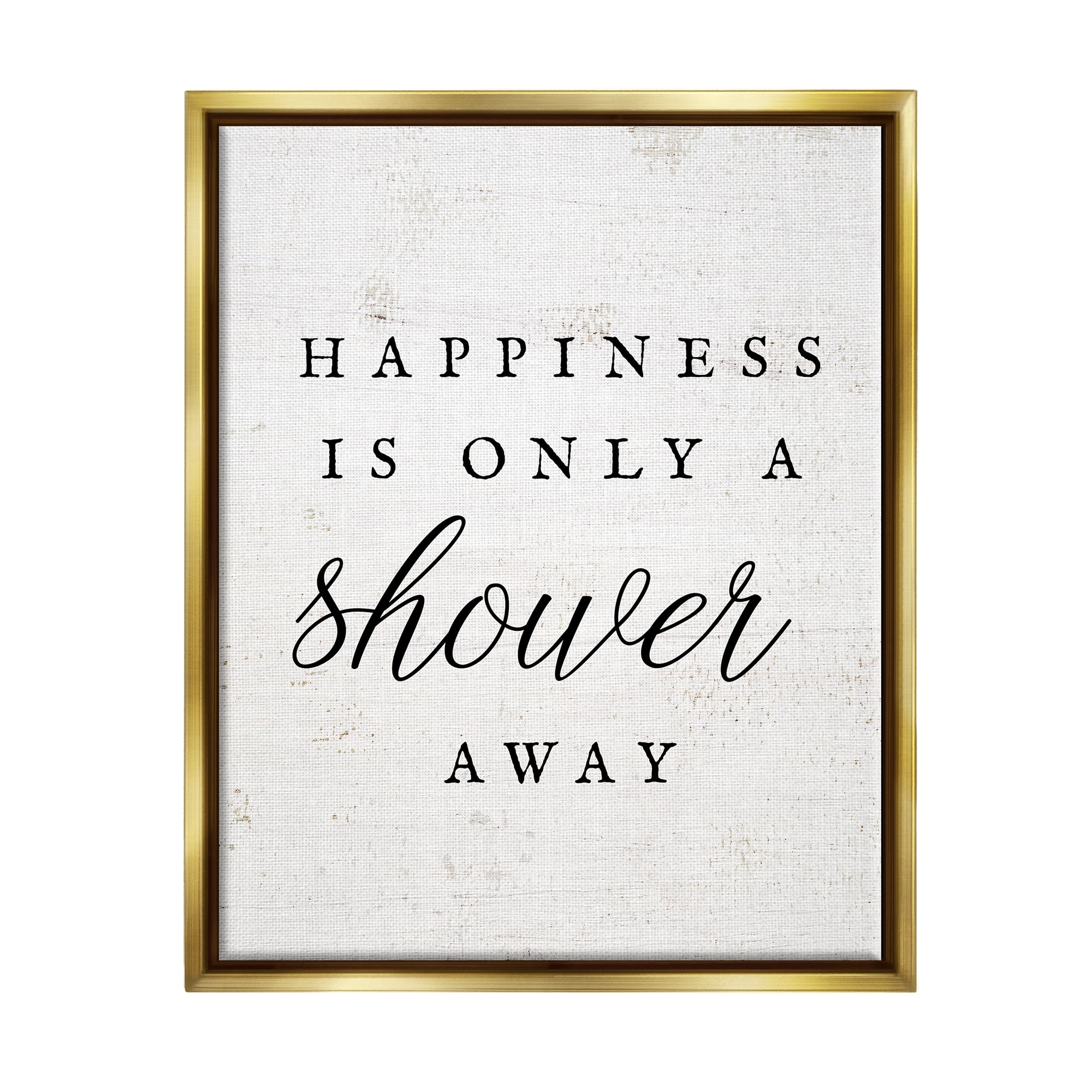 Stupell Industries Happiness Only A Shower Away Typography Painting Gold Floater Framed Art Print Wall Art