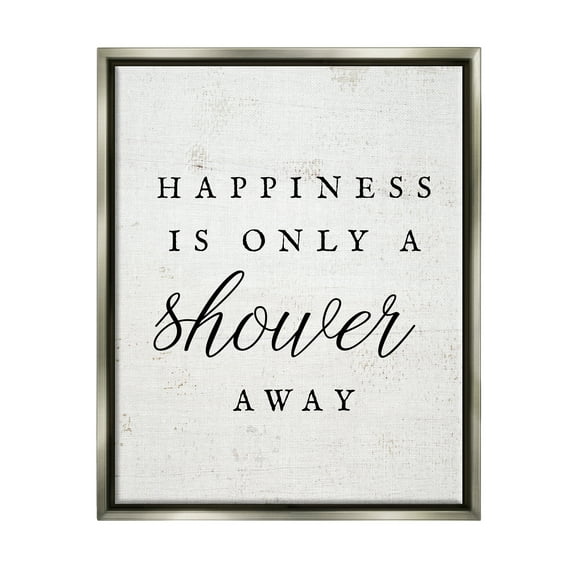 Stupell Industries Happiness Only A Shower Away Typography Painting Gray Floater Framed Art Print Wall Art