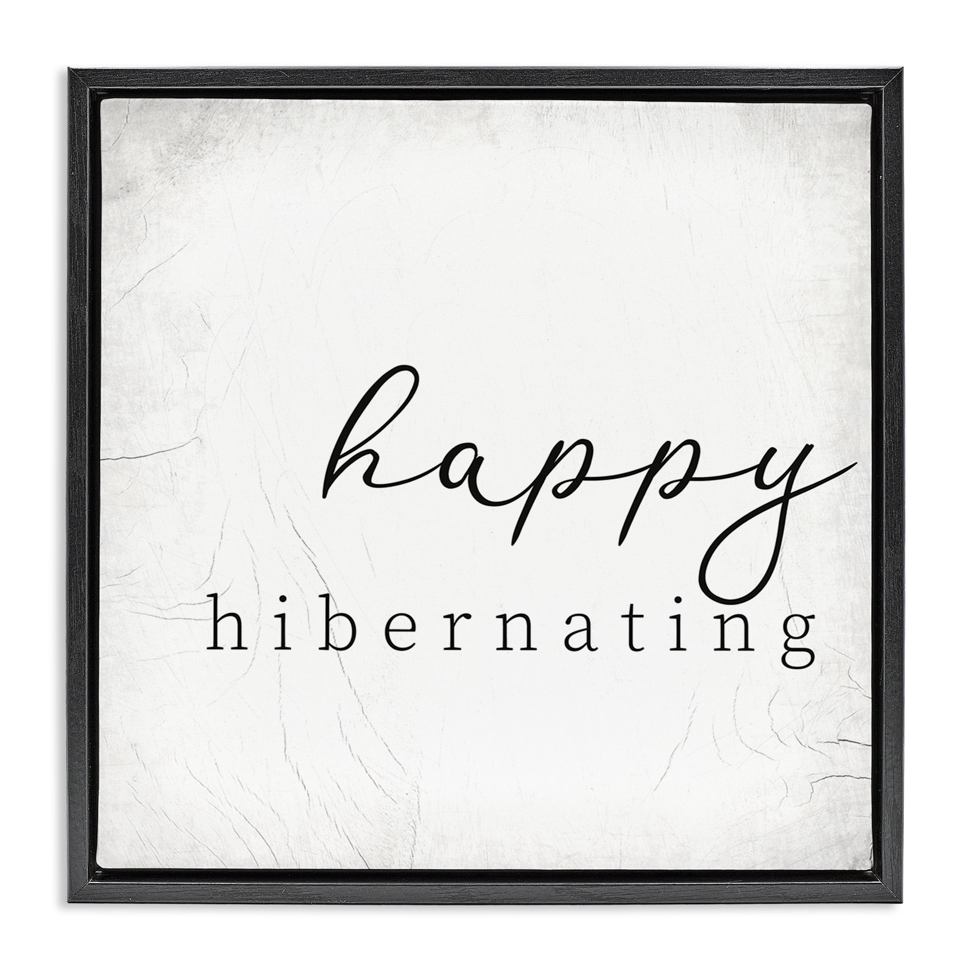 Stupell Industries Happy Hibernating Rustic Winter Typography Painting Black Floater Framed Canvas Art Print Wall Art, 25 x 25