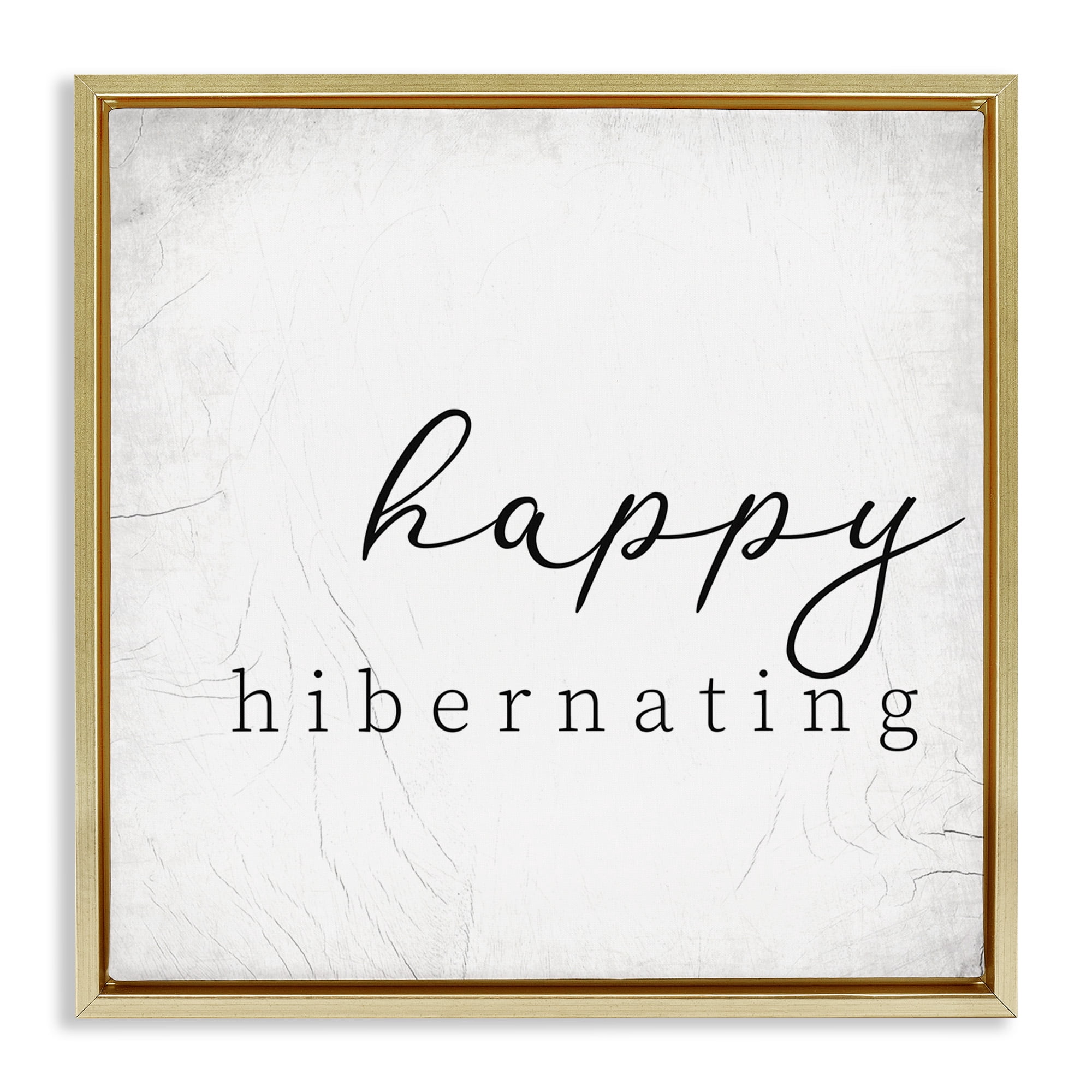 Stupell Industries Happy Hibernating Rustic Winter Typography Painting Gold Floater Framed Canvas Art Print Wall Art, 25 x 25