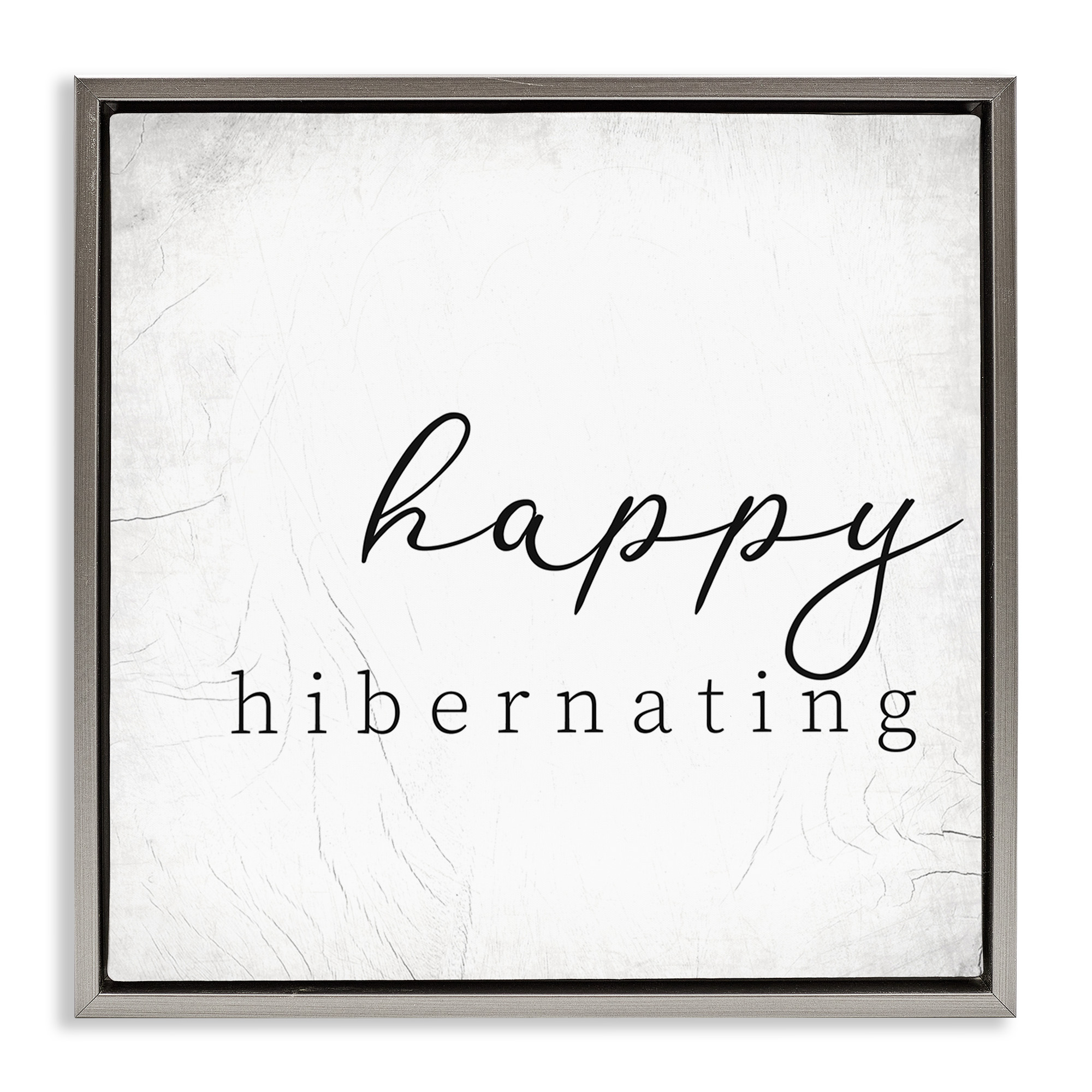 Stupell Industries Happy Hibernating Rustic Winter Typography Painting Gray Floater Framed Canvas Art Print Wall Art, 25 x 25