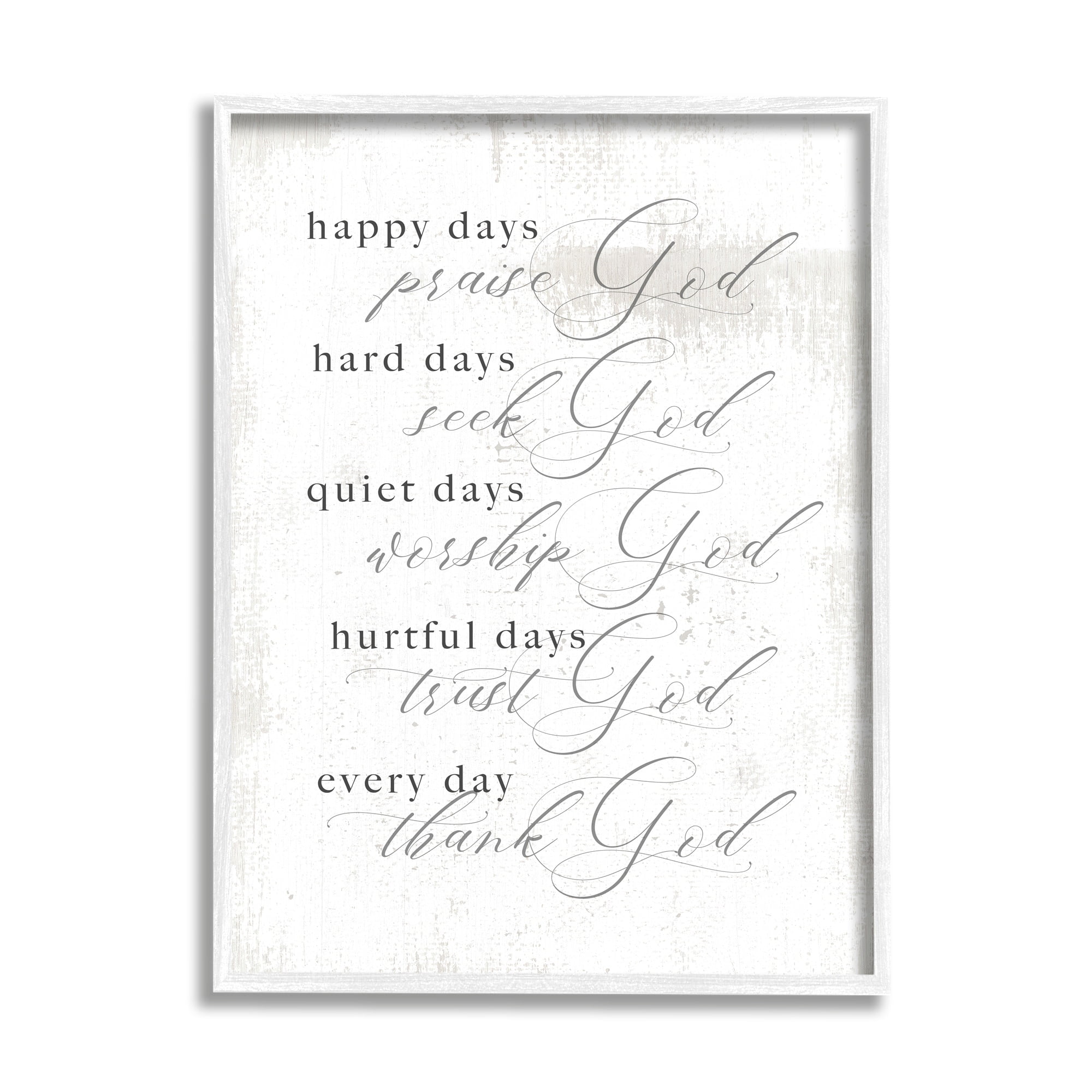 Stupell Industries Happy Quiet Hurtful Hard Days with God Phrase,16 x 20, Design by Daphne Polselli