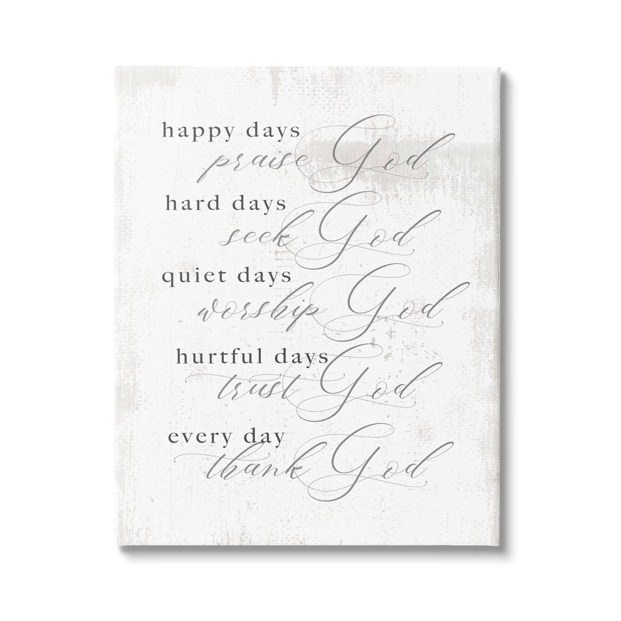 Stupell Industries Happy Quiet Hurtful Hard Days with God Phrase,36 x 48, Design by Daphne Polselli