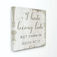 thumbnail image 1 of Stupell Industries Hate Being Late Funny Paint Textured Word Design Canvas Wall Art by Daphne Polselli, 1 of 1