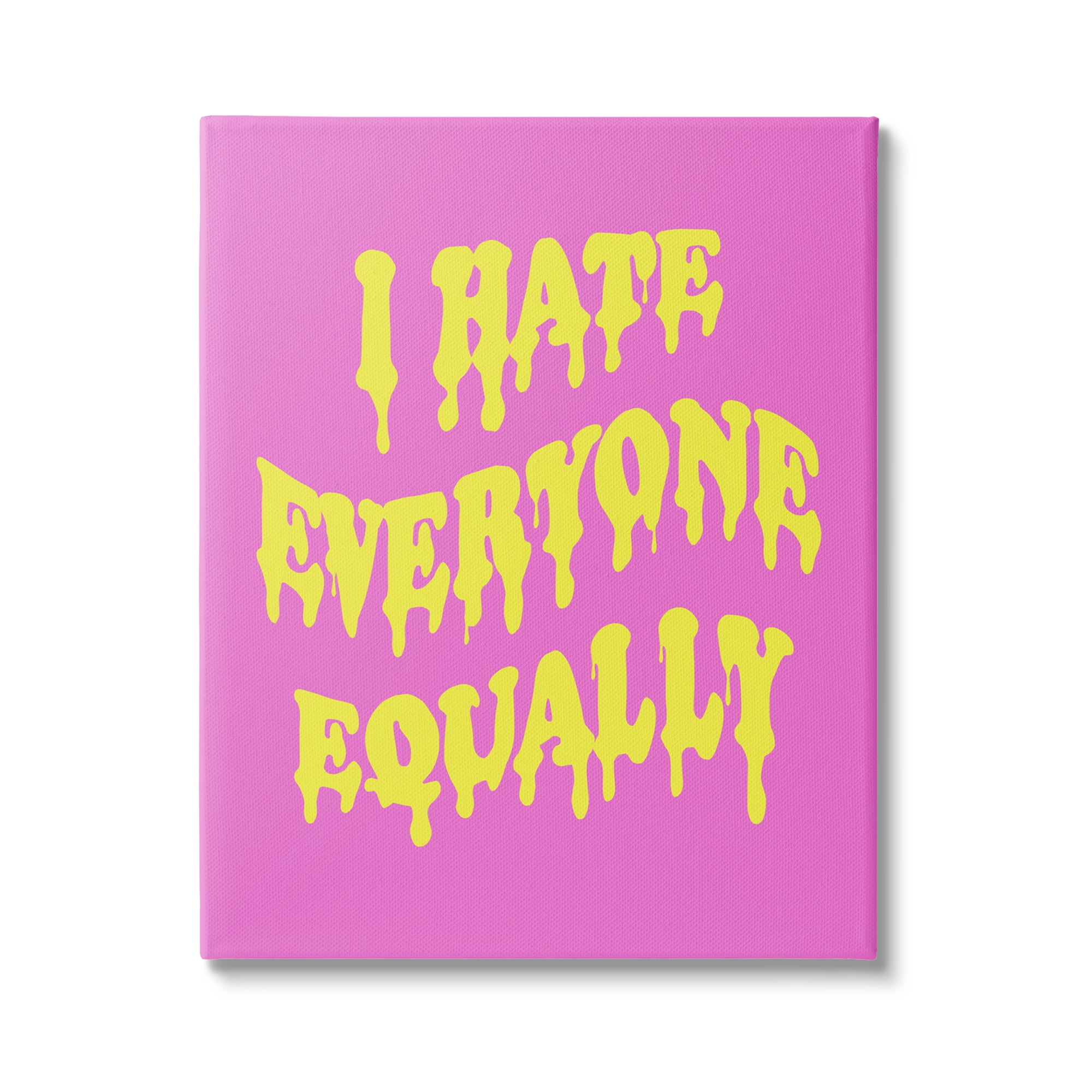 Stupell Industries Hate Everyone Drip Phrase Inspirational Painting Gallery Wrapped Canvas Art Print Wall Art, 30 x 40