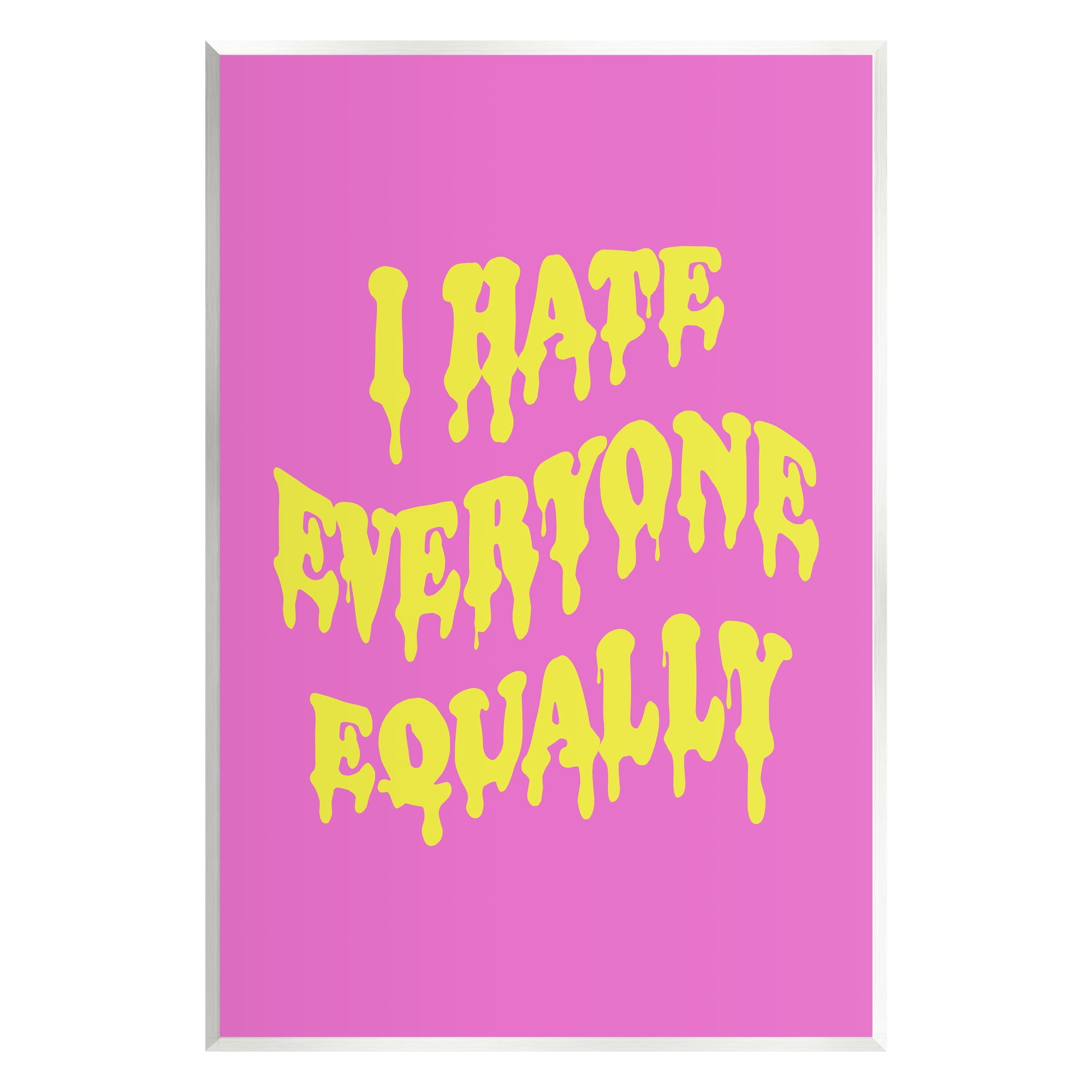 Stupell Industries Hate Everyone Drip Phrase Inspirational Painting Unframed Art Print Wall Art, 13 x 19