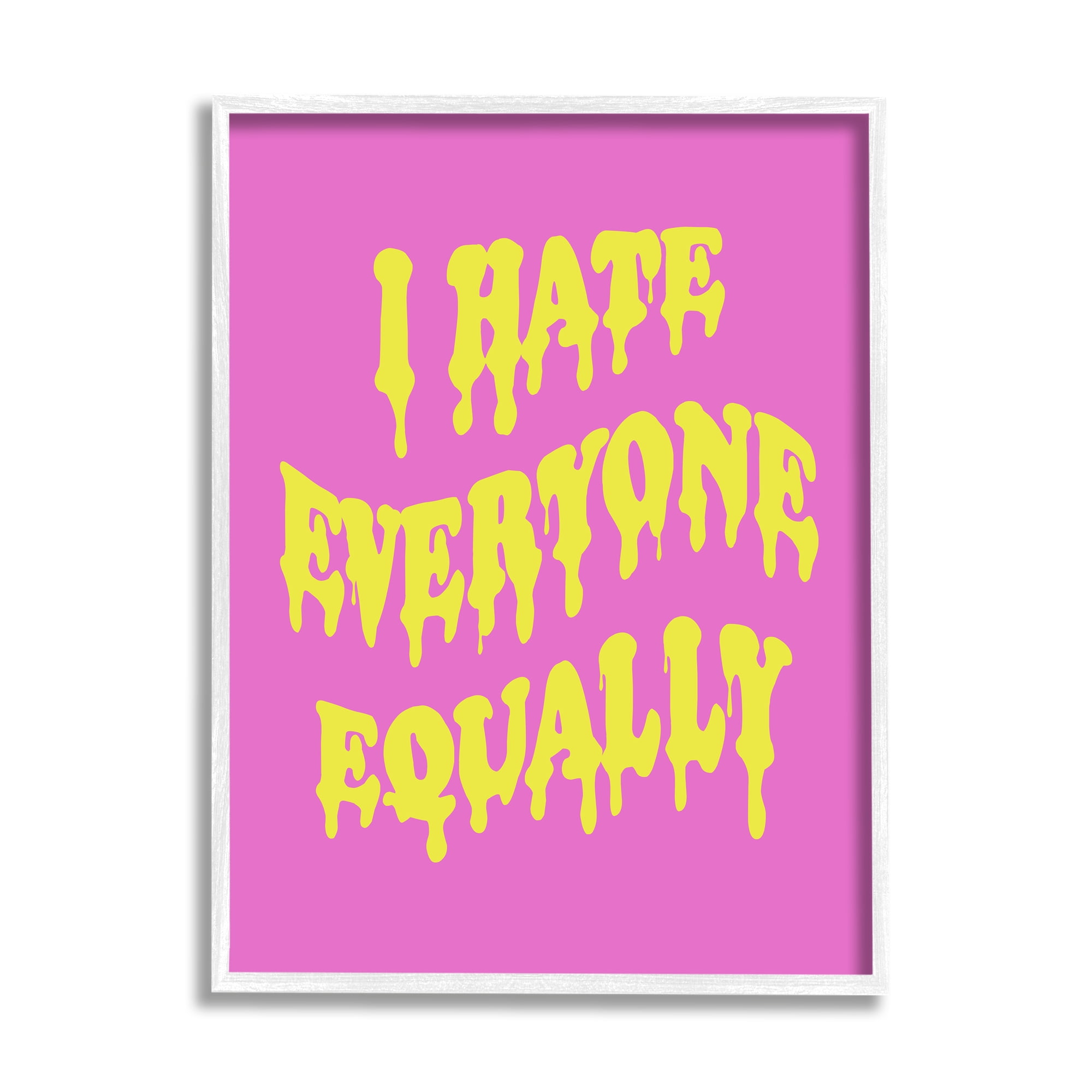 Stupell Industries Hate Everyone Drip Phrase Inspirational Painting White Framed Art Print Wall Art, 11 x 14