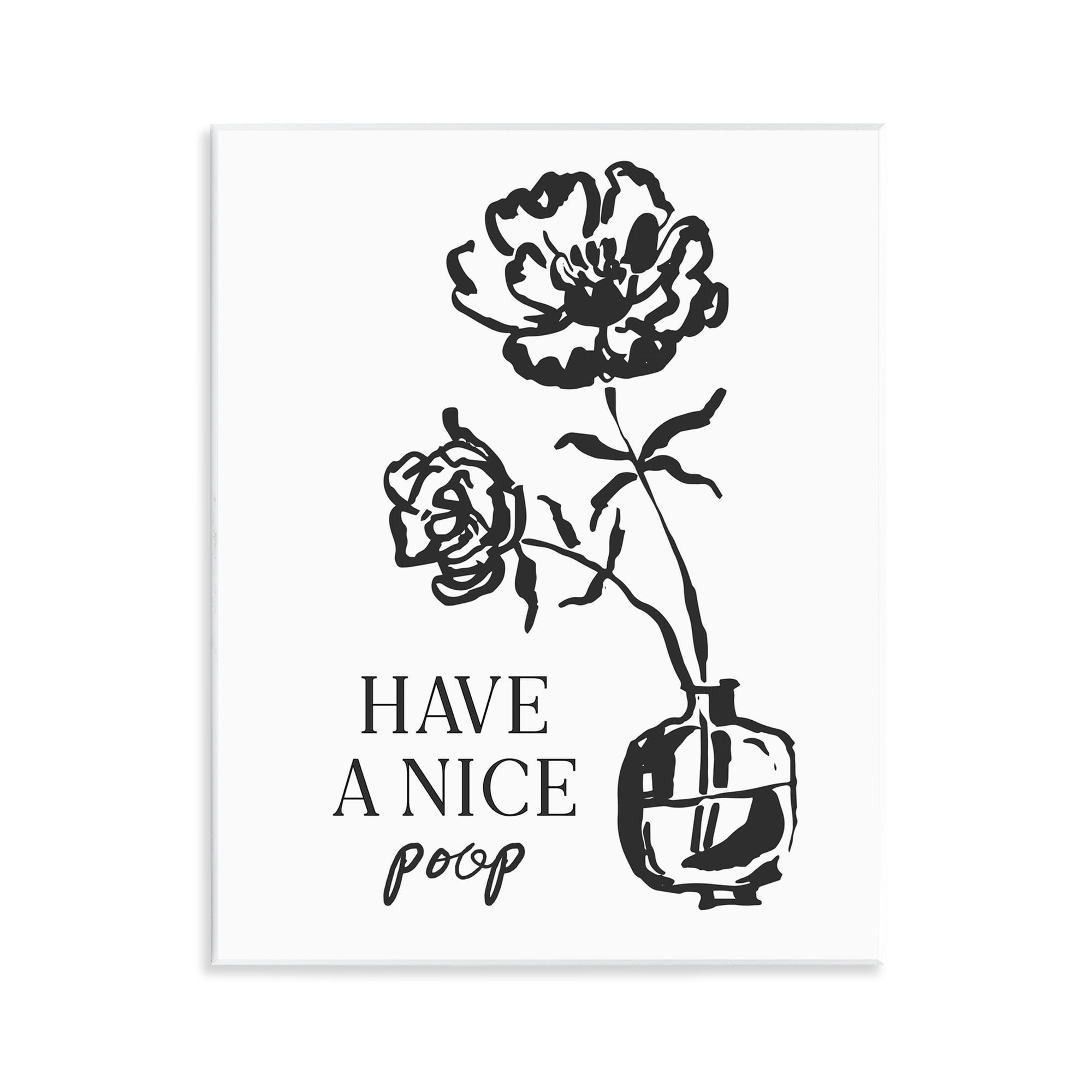 Stupell Industries Have A Nice Poop Wall Plaque Art, design by Lettered and Lined