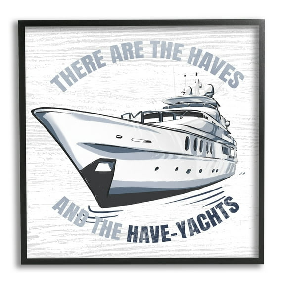 Stupell Industries Haves and Have Yachts Rustic Boat Humor Typography Graphic Art Black Framed Art Print Wall Art, Design by Ziwei Li