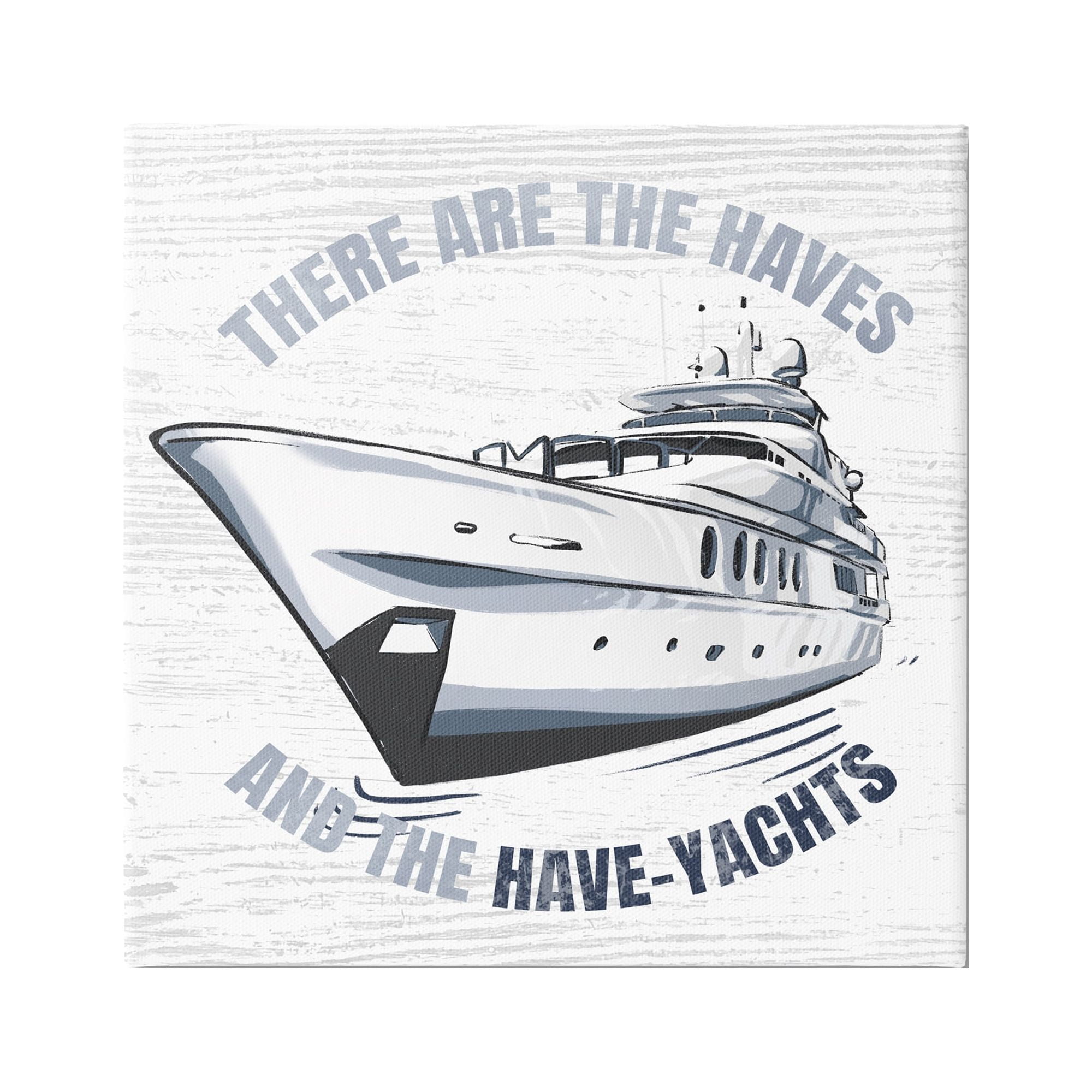 Stupell Industries Haves and Have Yachts Rustic Boat Humor Typography Graphic Art Gallery Wrapped Canvas Print Wall Art, Design by Ziwei Li