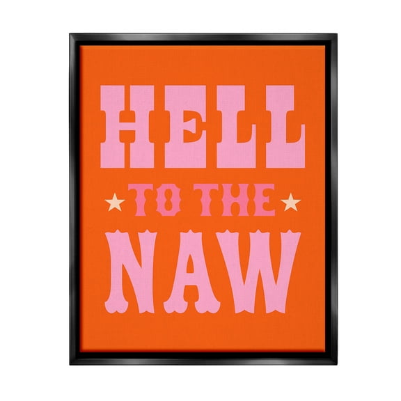 Stupell Industries Hell To The Naw Phrase Typography Painting Black Floater Framed Canvas Art Print Wall Art, 17 x 21