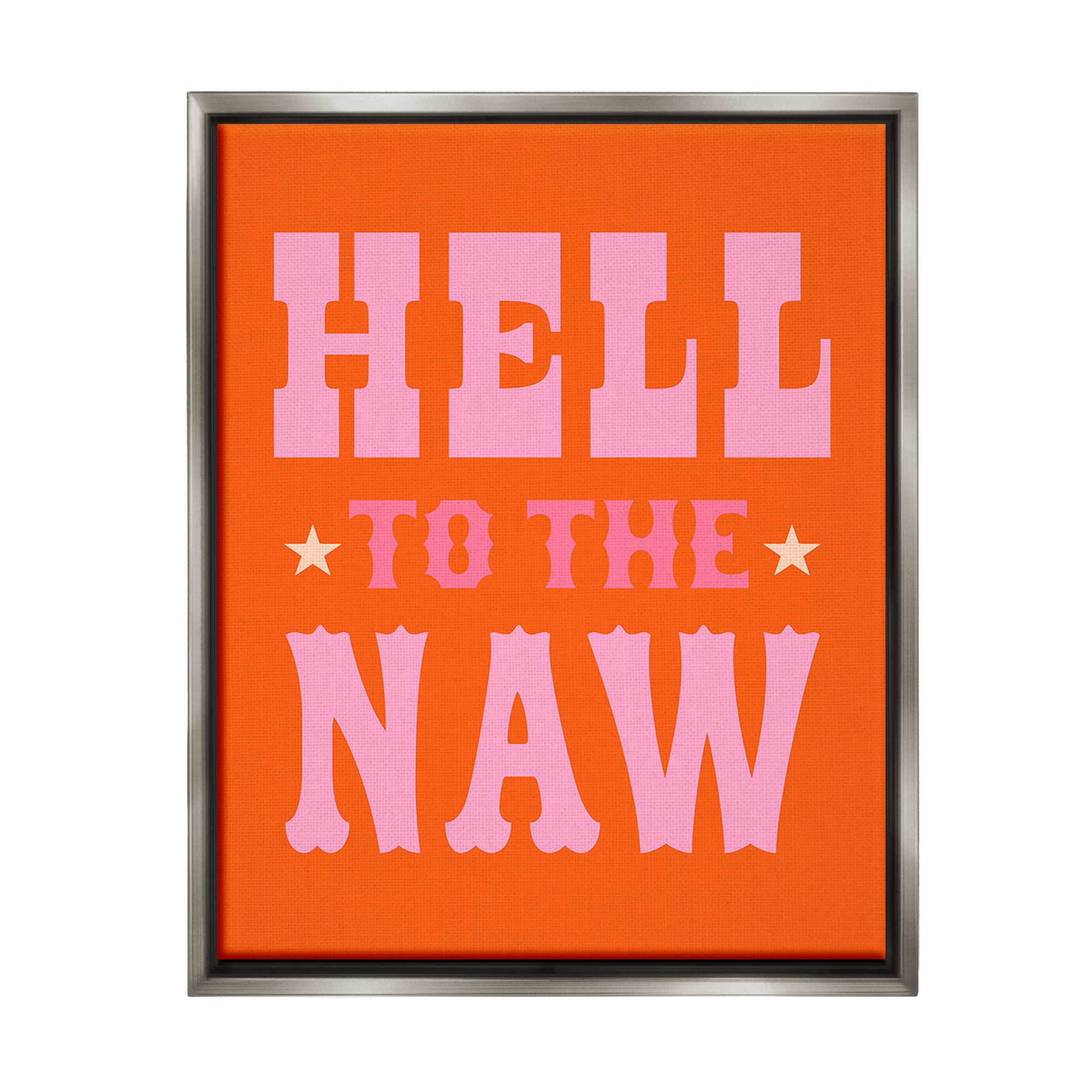 Stupell Industries Hell To The Naw Phrase Typography Painting Gray Floater Framed Canvas Art Print Wall Art, 17 x 21