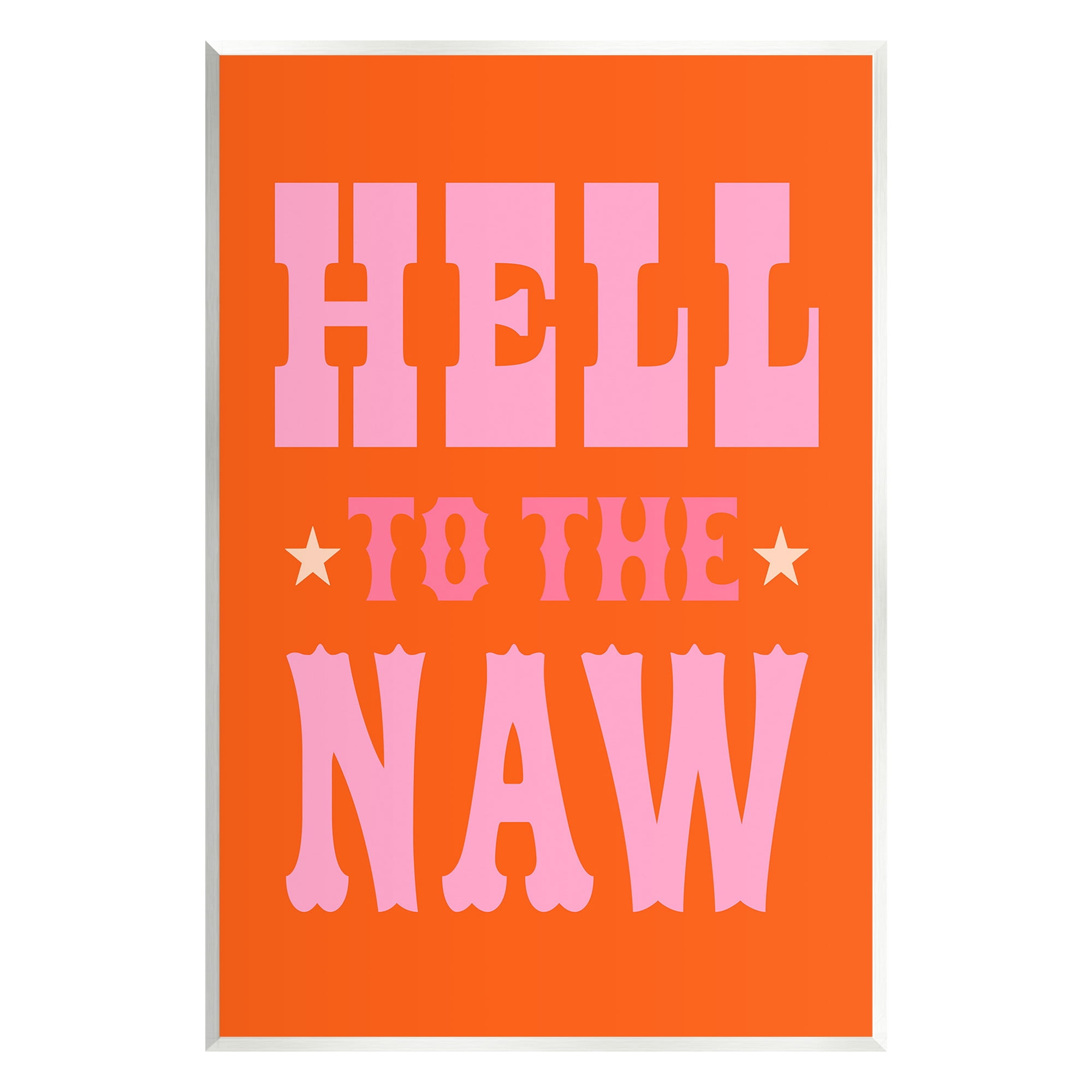 Stupell Industries Hell To The Naw Phrase Typography Painting Unframed Art Print Wall Art, 10 x 15
