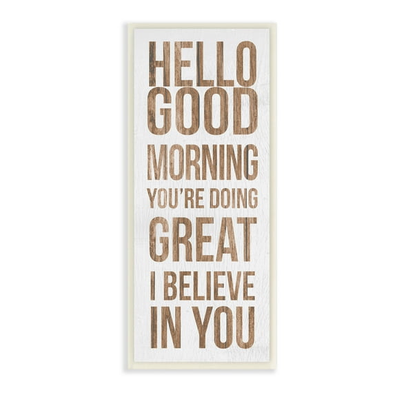 Stupell Industries Hello Good Morning I Believe In You Phrase, 7 x 17, Design by Daphne Polselli