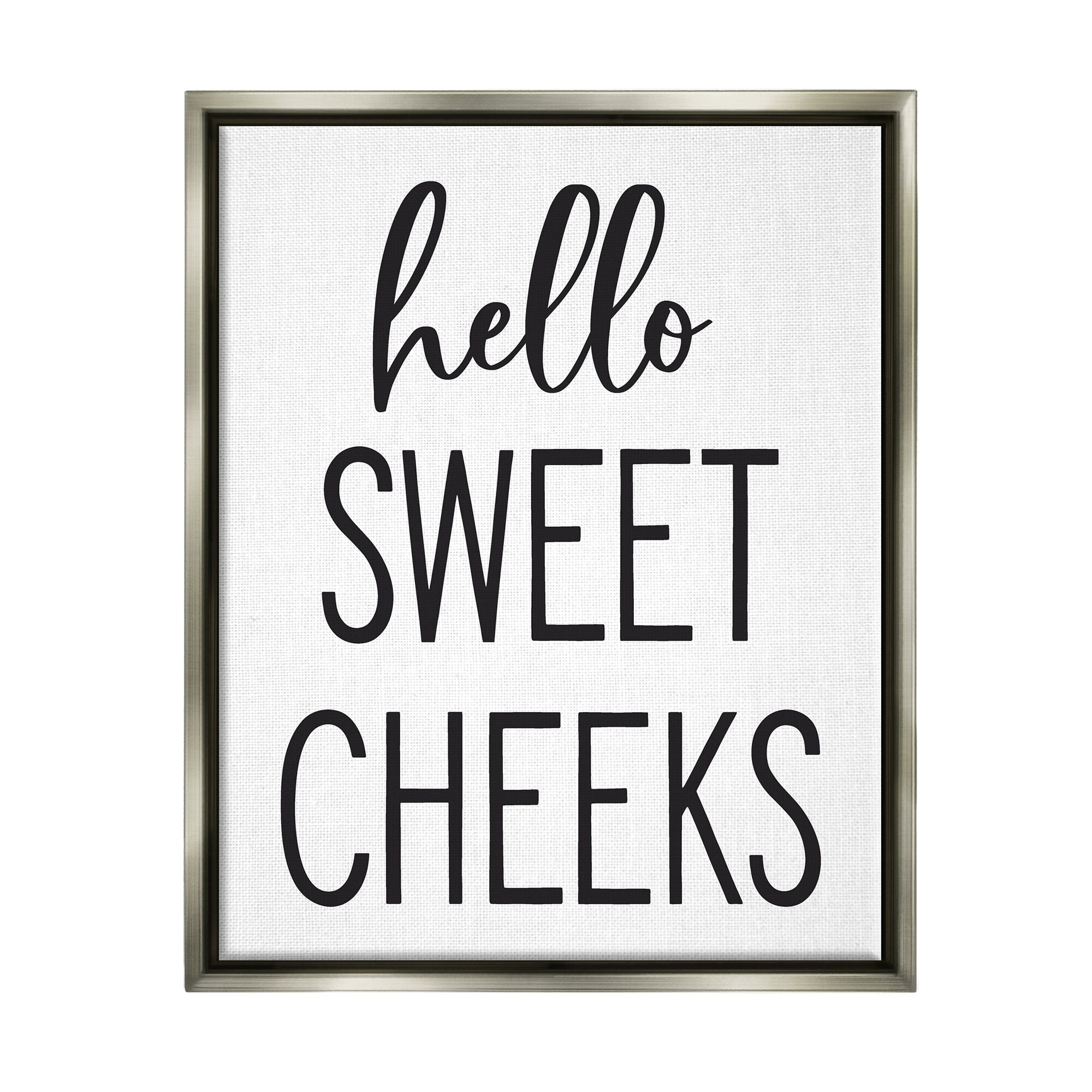 Stupell Industries Hello Sweet Cheeks Silly Bathroom Washroom Humor Graphic Art Luster Gray Floating Framed Canvas Print Wall Art, Design by Lettered and Lined