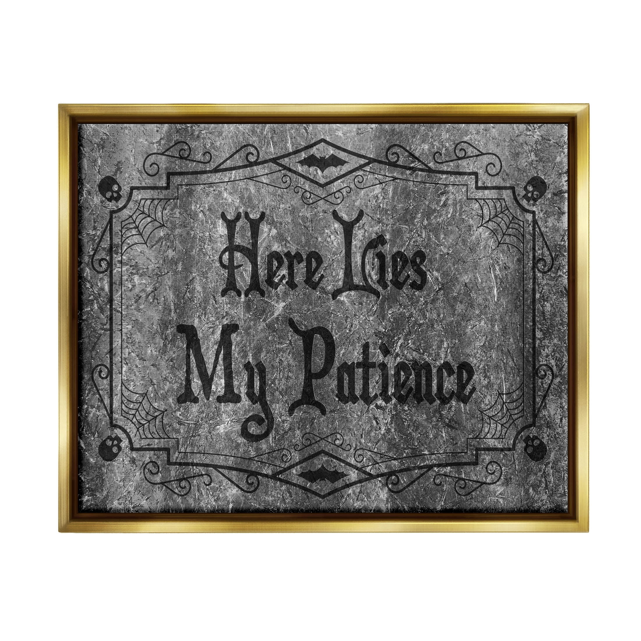 Stupell Industries Here Lies My Patience Tombstone Graphic Art Metallic Gold Floating Framed Canvas Print Wall Art, Design by Lil' Rue