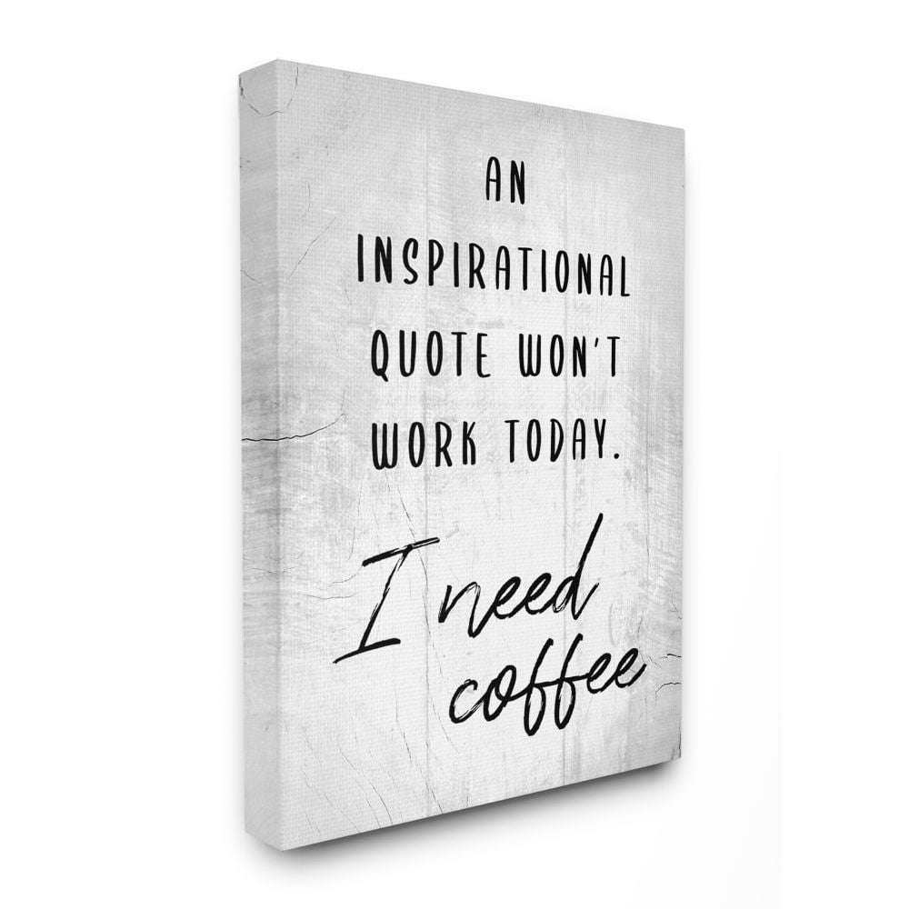 Stupell Industries Hilarious I Need Coffee Inspirational Joke Black White Canvas Wall Art Design by Daphne Polselli, 36" x 48"