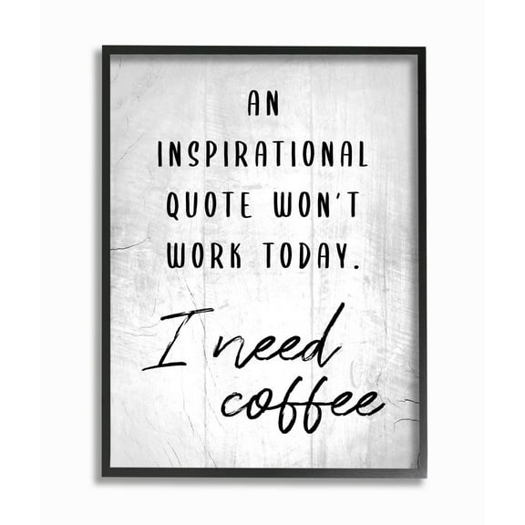 Stupell Industries Hilarious I Need Coffee Inspirational Joke Black White Framed Wall Art Design by Daphne Polselli, 24" x 30", Black Framed
