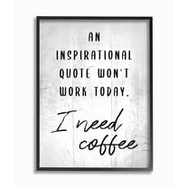 Stupell Industries Hilarious I Need Coffee Inspirational Joke Black White Framed Wall Art Design by Daphne Polselli, 24" x 30", Black Framed