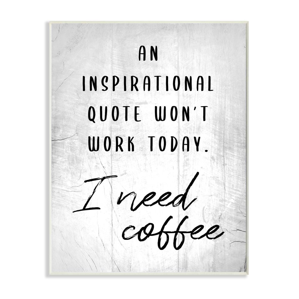 Stupell Industries Hilarious I Need Coffee Inspirational Joke Black White Graphic Art Unframed Art Print Wall Art, 13x19, by Daphne Polselli