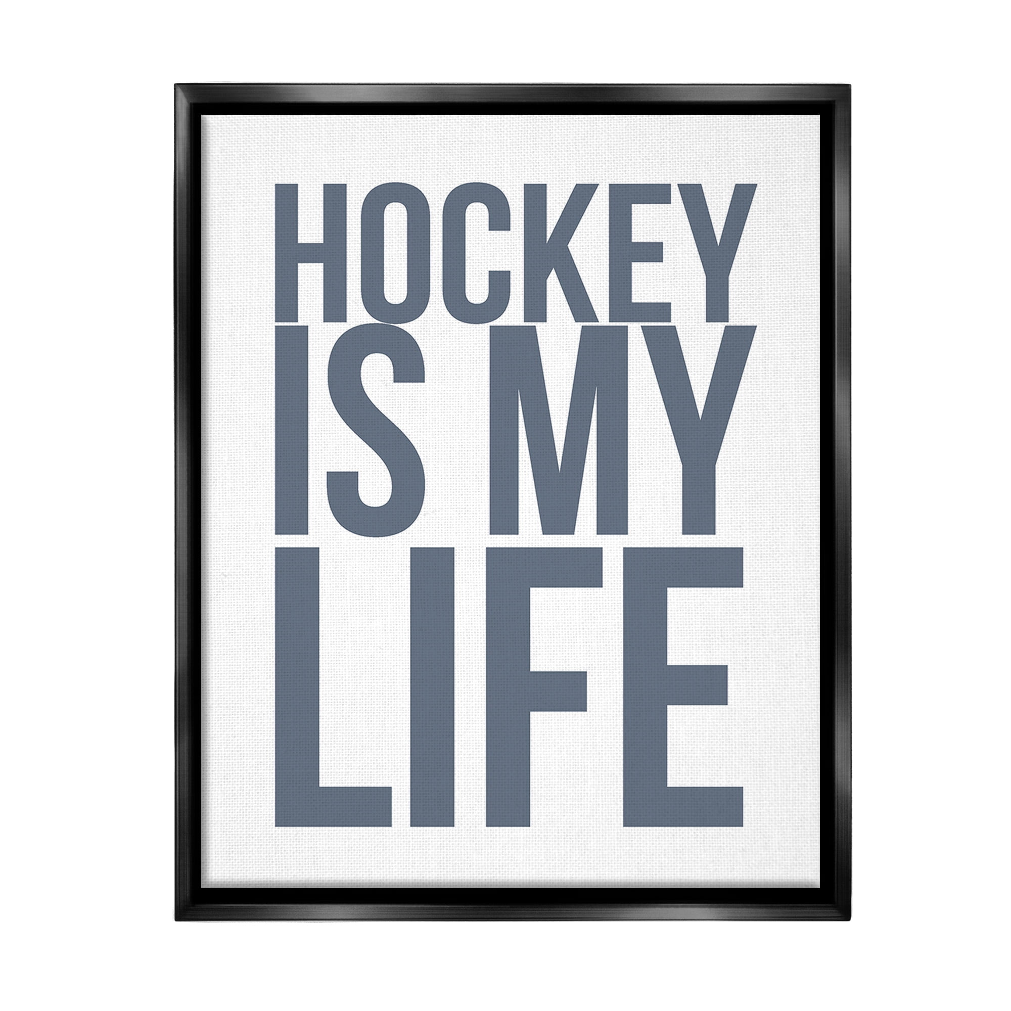 Stupell Industries Hockey Is Life Sports Painting Black Floater Framed Canvas Art Print Wall Art, 25 x 31