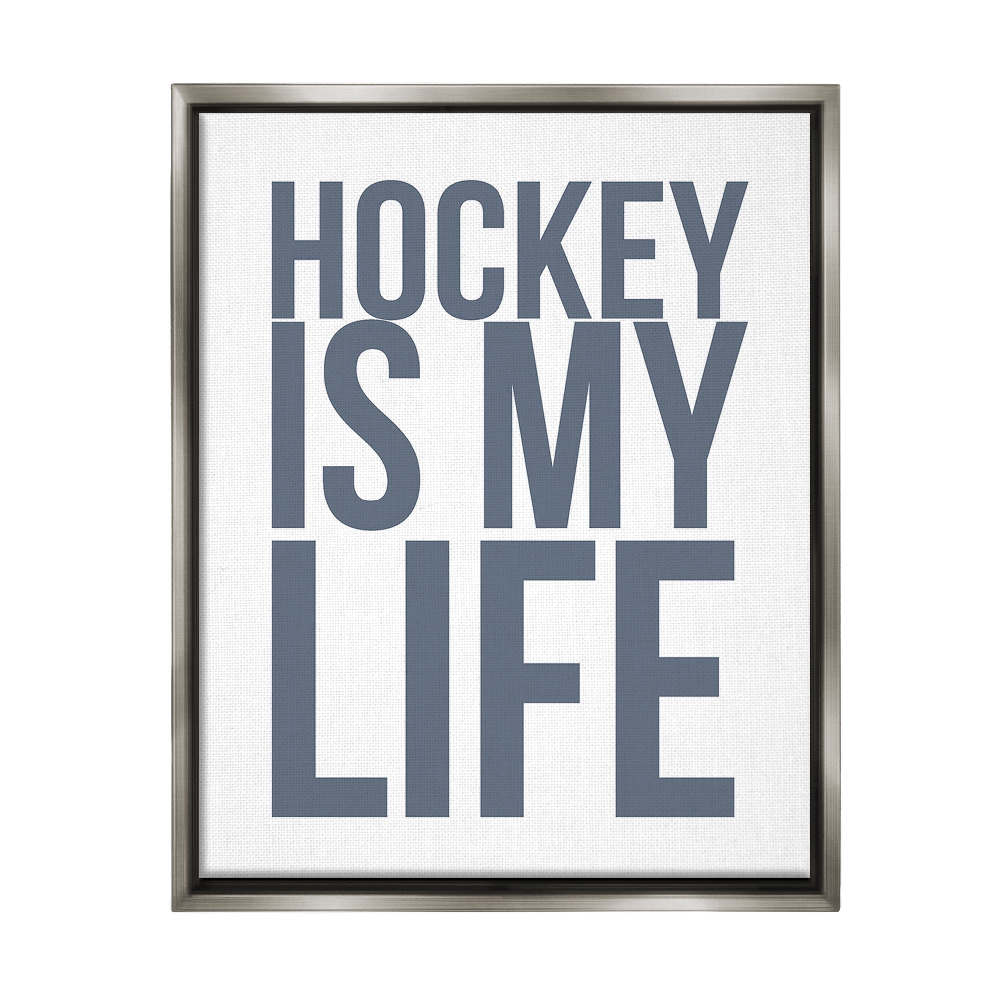 Stupell Industries Hockey Is Life Sports Painting Gray Floater Framed Canvas Art Print Wall Art, 17 x 21