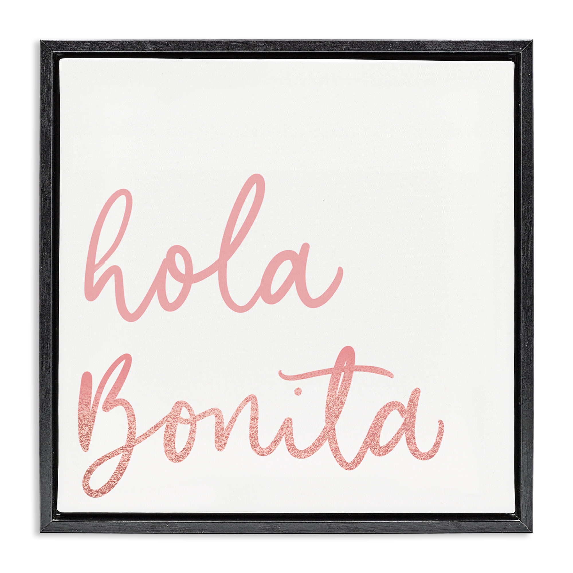 Stupell Industries Hola Bonita Rosa Inspirational Quotes & Sayings Painting Black Floater Framed Art Print Wall Art, 25 x 25