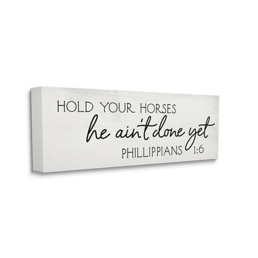 Stupell Industries Hold Your Horses Philippians 1:6 Interpretation Religious Painting Gallery Wrapped Canvas Print Wall Art, 10 x 24