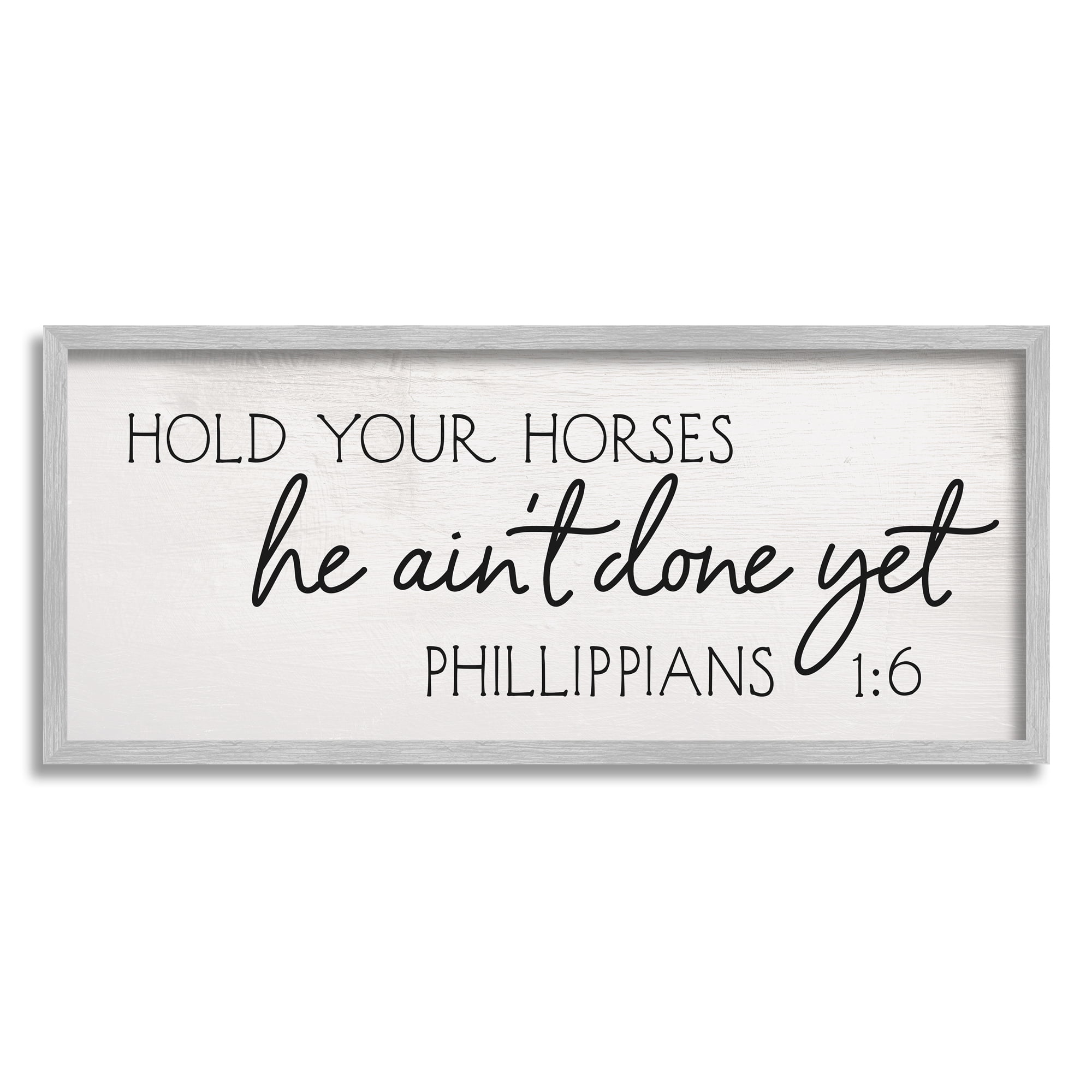 Stupell Industries Hold Your Horses Philippians 1:6 Interpretation Religious Painting Gray Framed Art Print Wall Art, 10 x 24